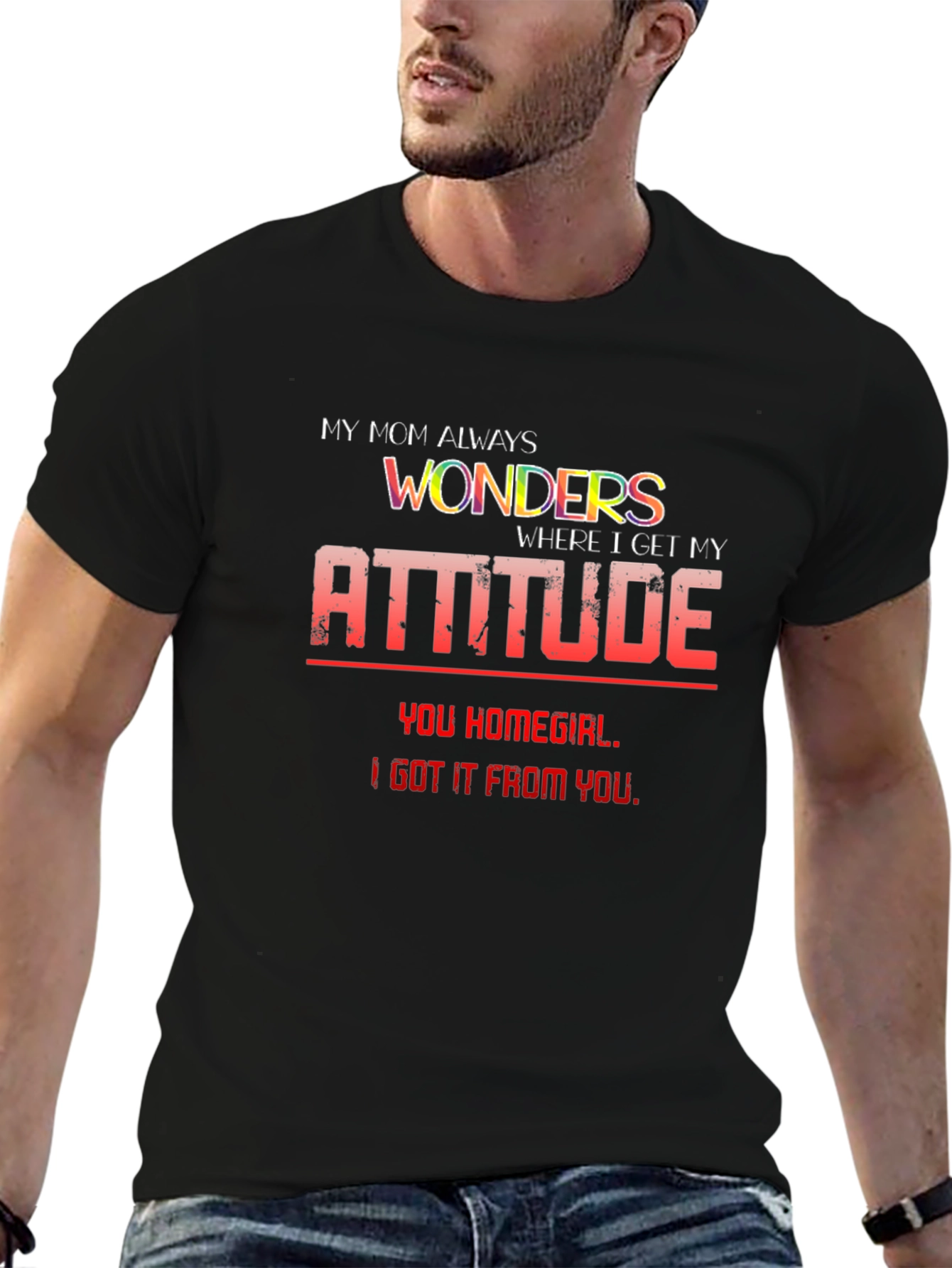 My Mom Wonders T-Shirt - Attitude Graphic Tee