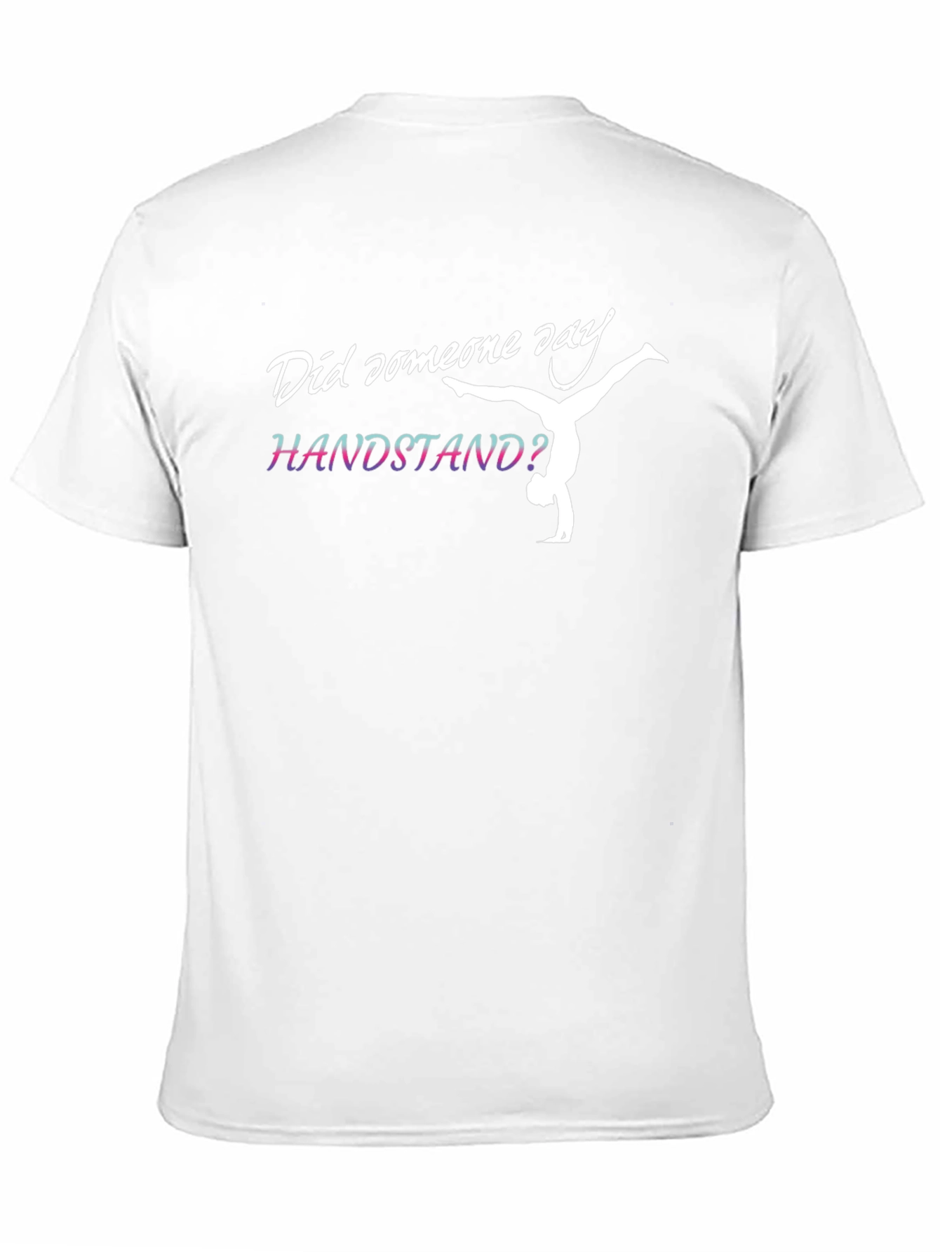 Handstand Gymnast T-Shirt - Did Someone Say Handstand?