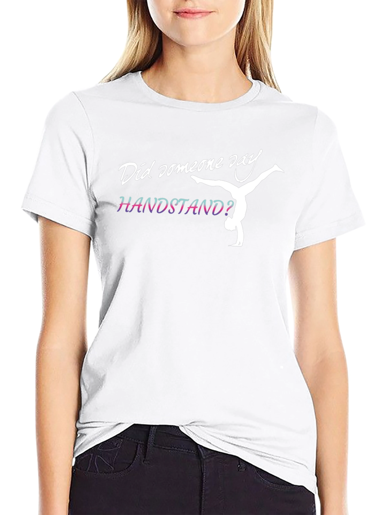 Handstand Gymnast T-Shirt - Did Someone Say Handstand?