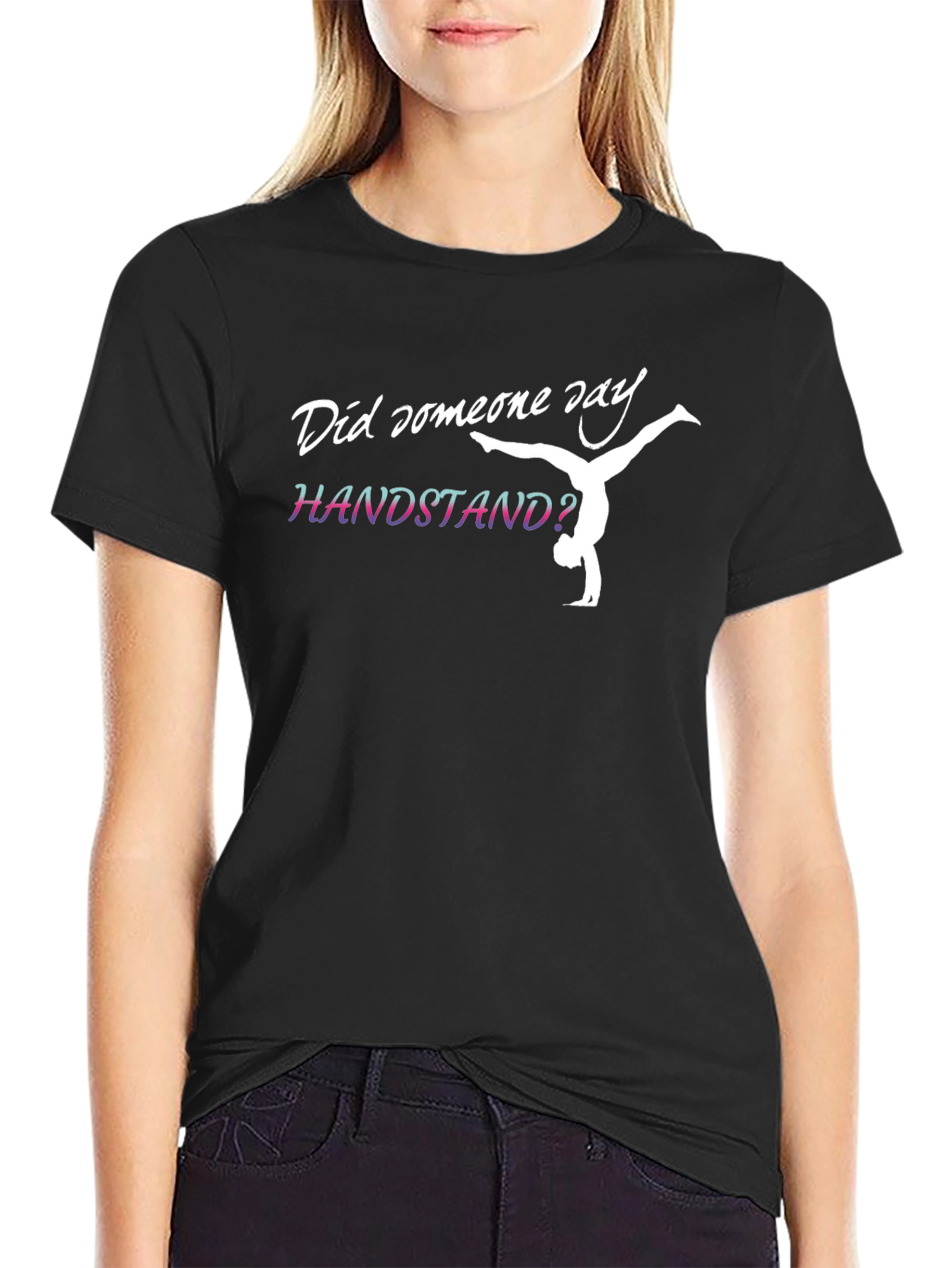 Handstand Gymnast T-Shirt - Did Someone Say Handstand?