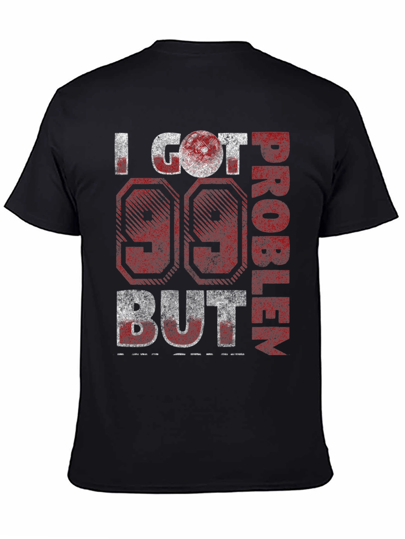 99 Problems T-Shirt - Funny Graphic Tee