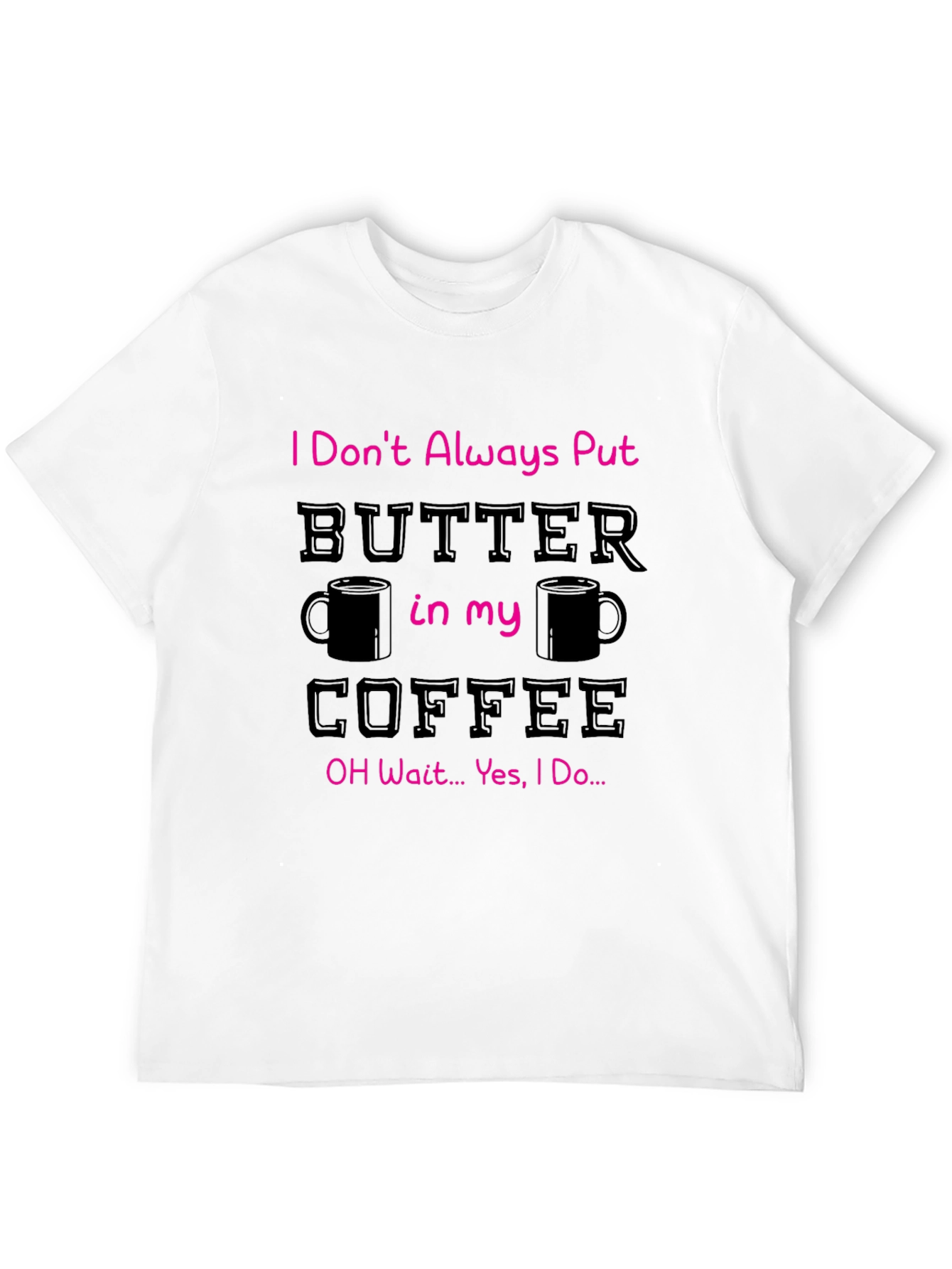 Butter in my Coffee Graphic T-Shirt