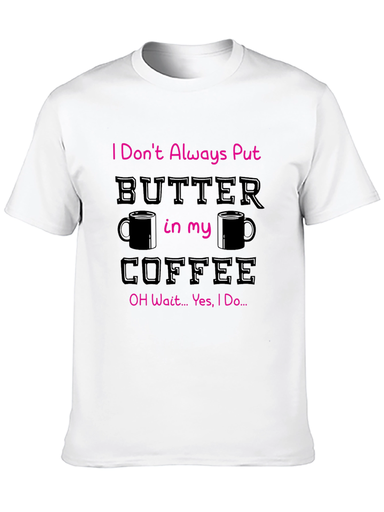 Butter in my Coffee Graphic T-Shirt
