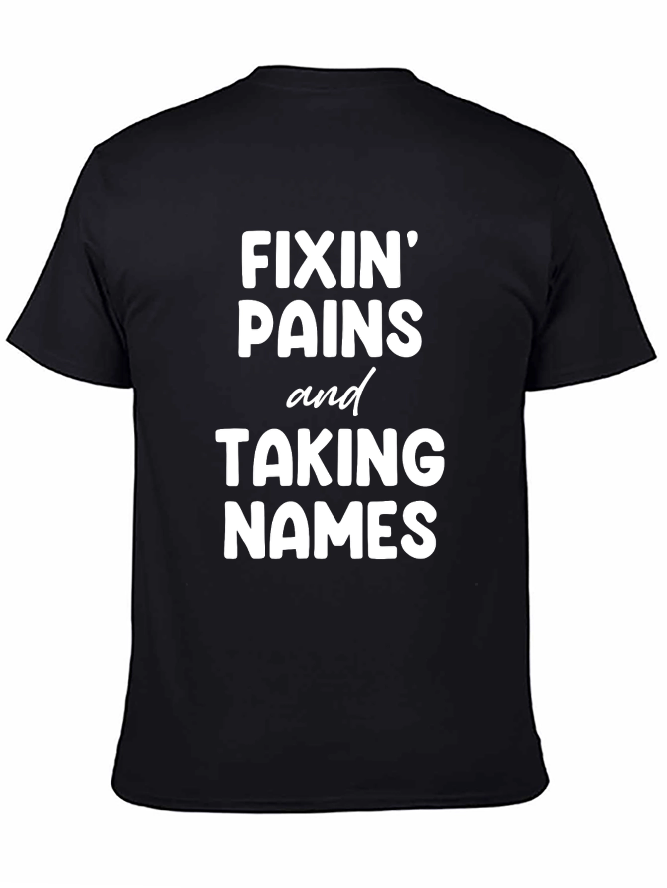 Fixin Pains and Taking Names Graphic Tee