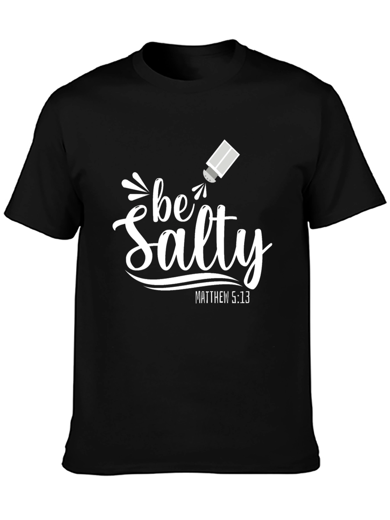 Be Salty Matthew 5:13 Black T-Shirt
