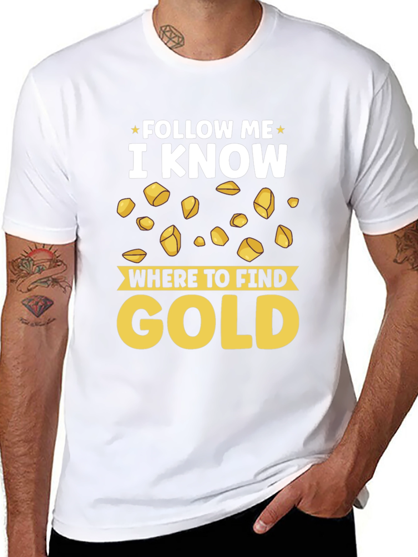Follow Me I Know Where to Find Gold T-Shirt