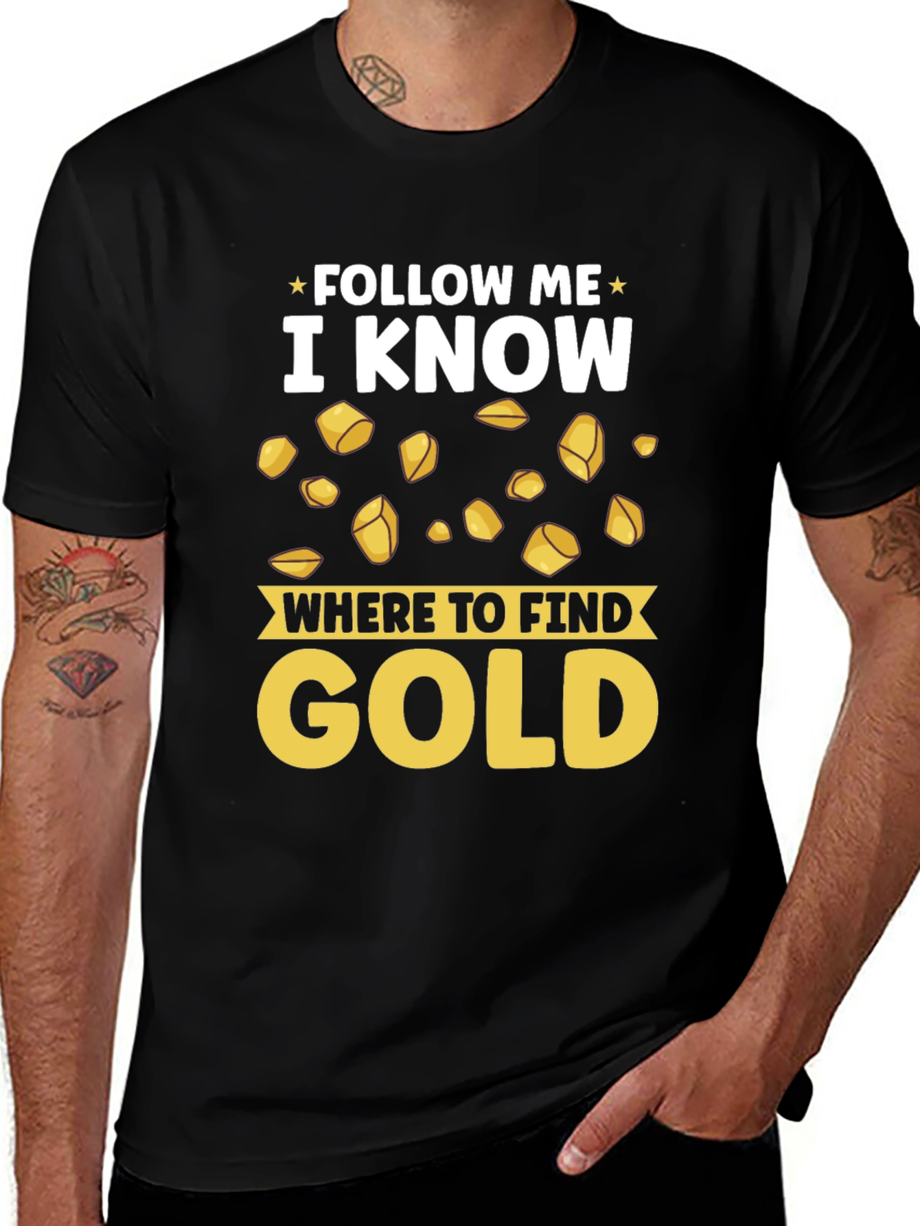 Follow Me I Know Where to Find Gold T-Shirt
