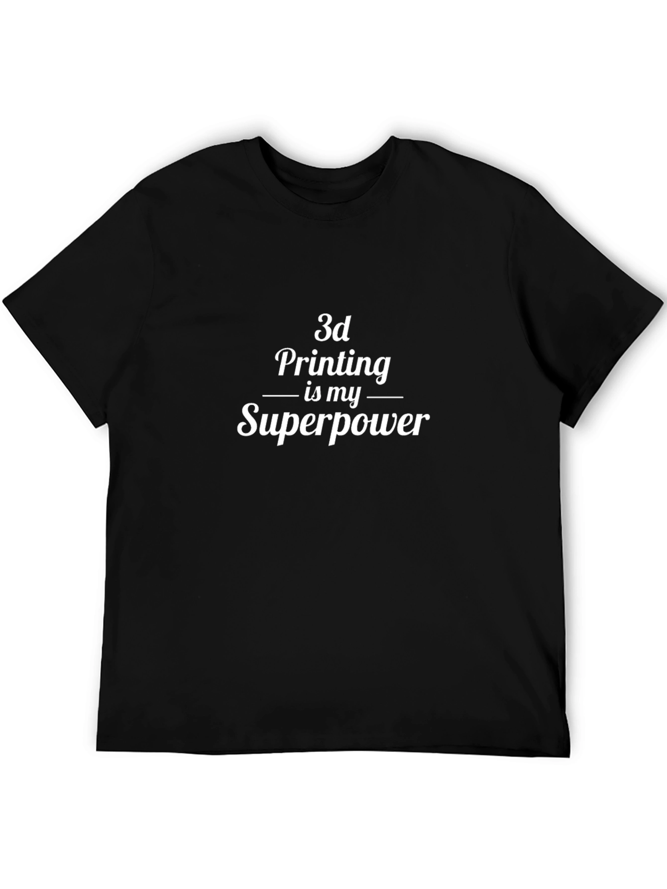 3D Printing is My Superpower Black Graphic T-Shirt