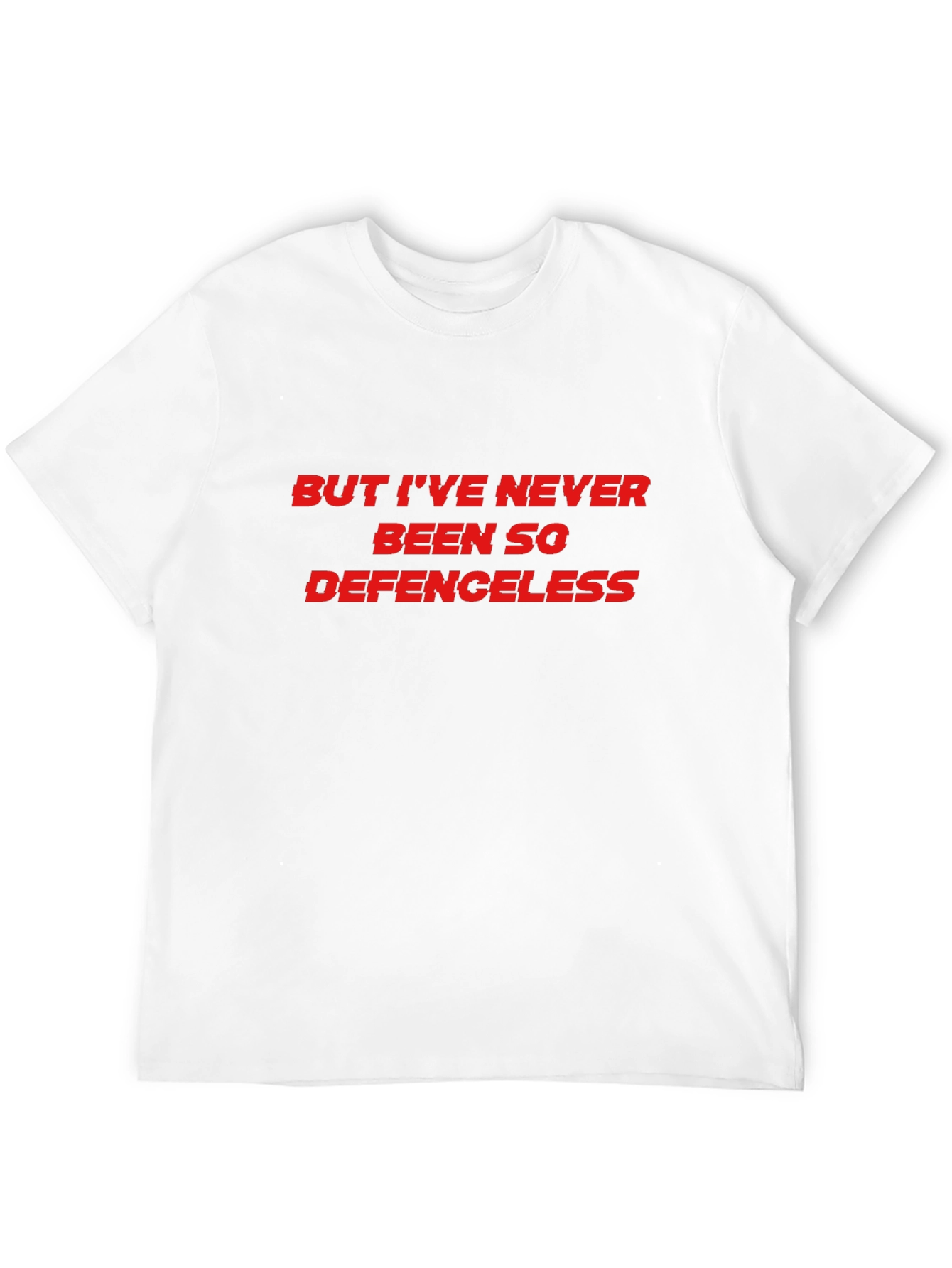 But Ive Never Been So Defenceless Graphic Tee