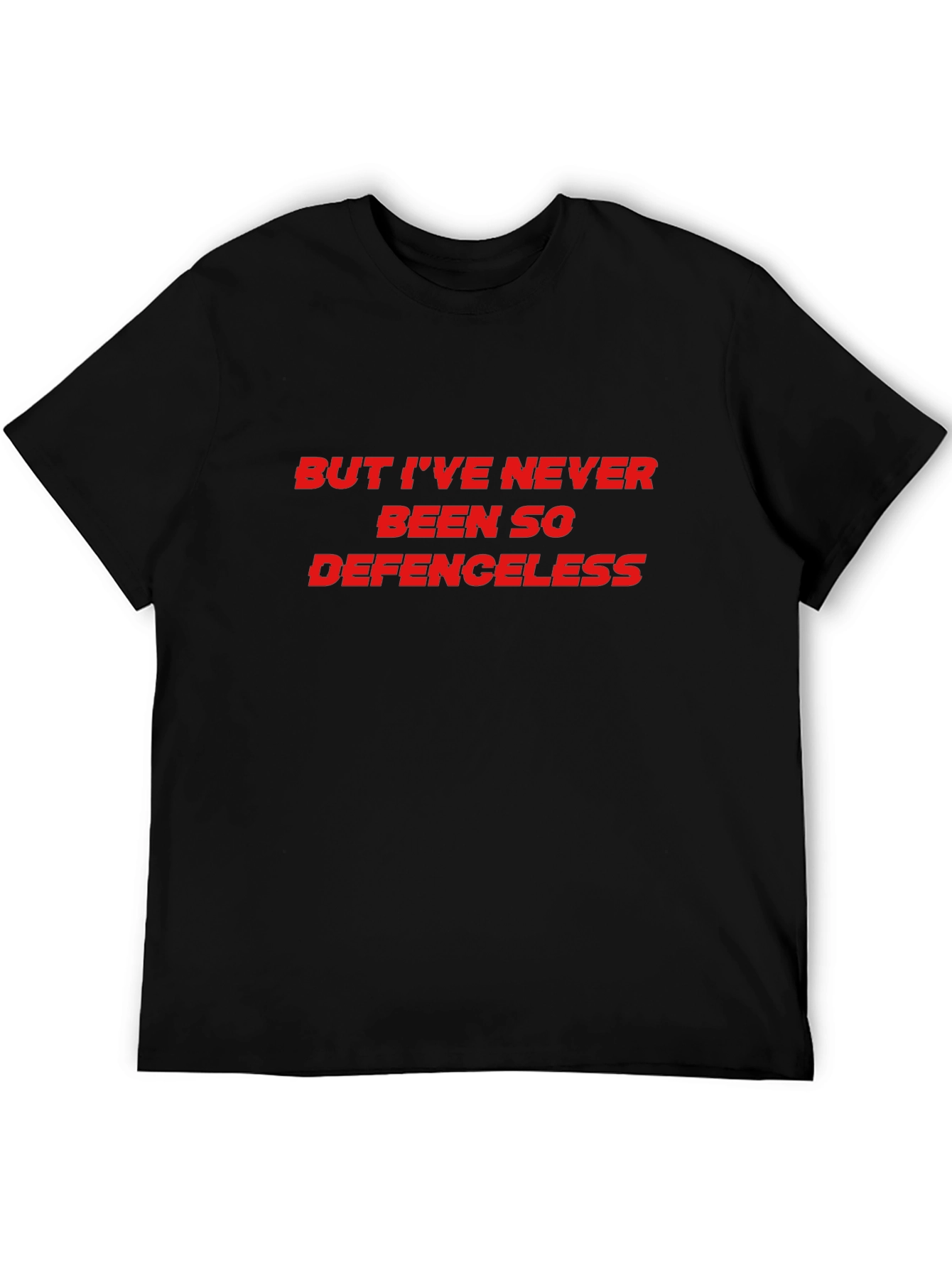 But Ive Never Been So Defenceless Graphic Tee
