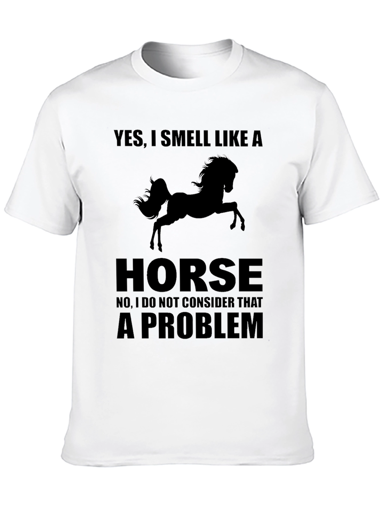 Yes I Smell Like A Horse Funny T-Shirt
