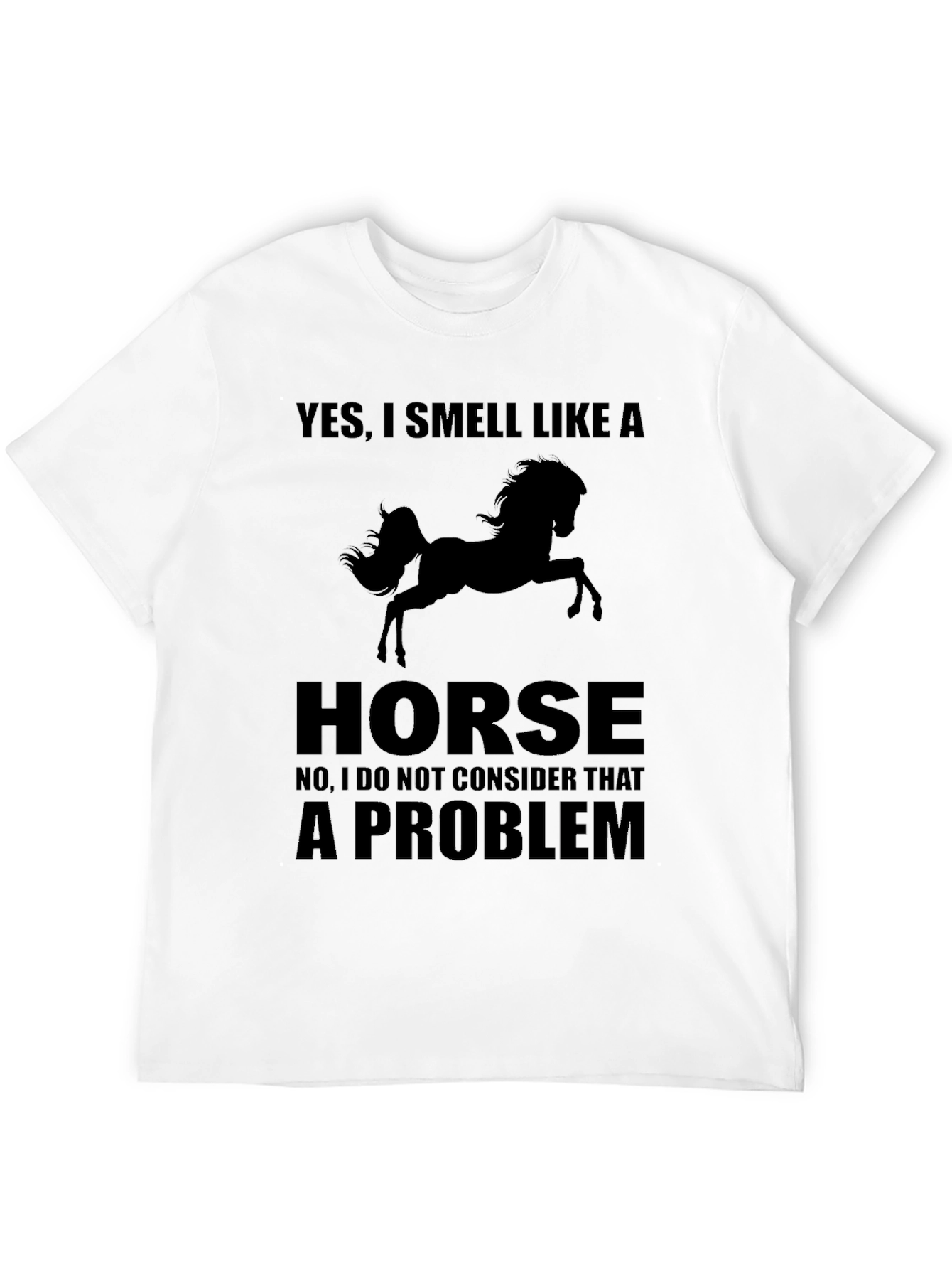 Yes I Smell Like A Horse Funny T-Shirt