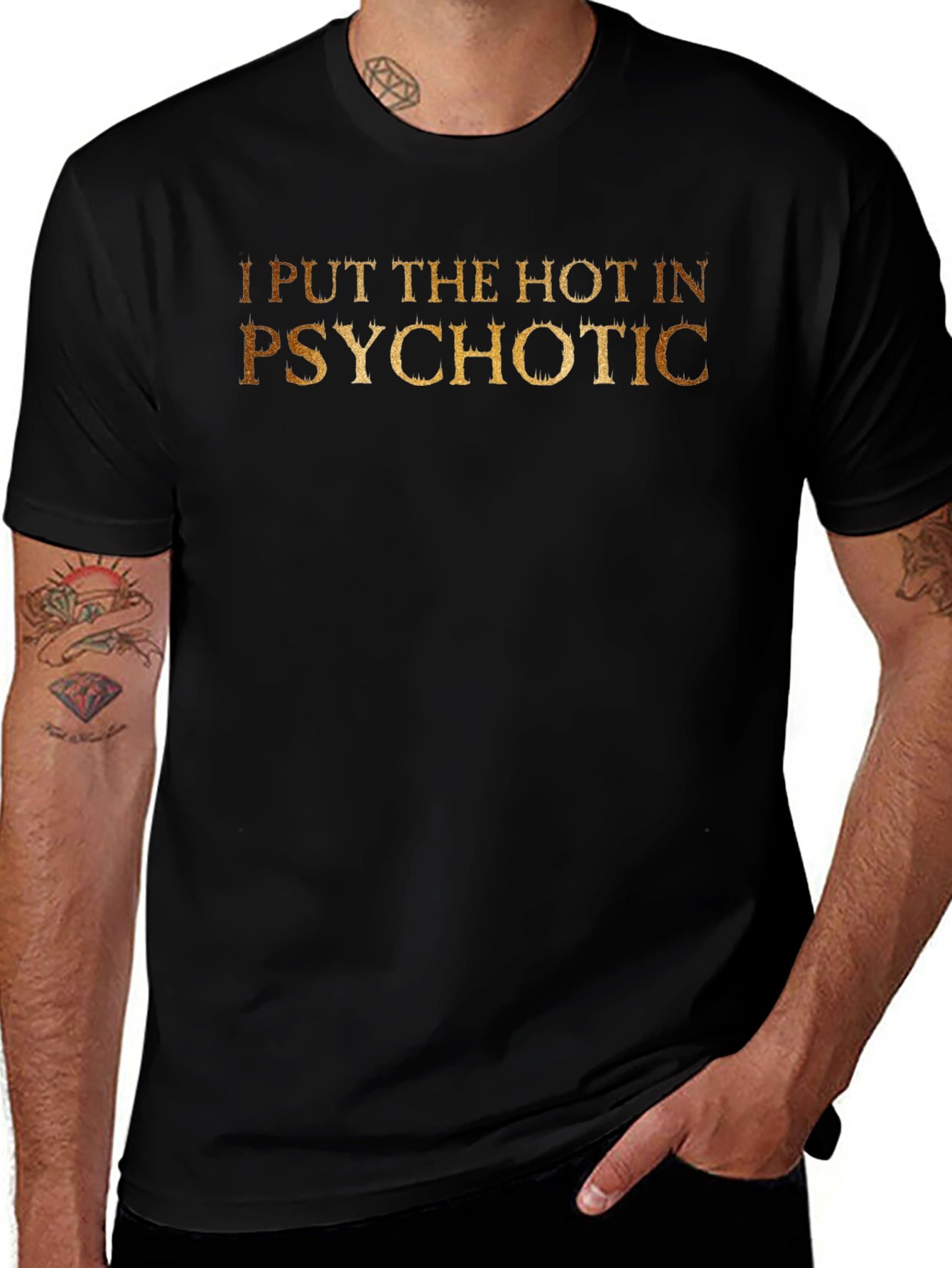 I Put The Hot In Psychotic - Novelty T-Shirt