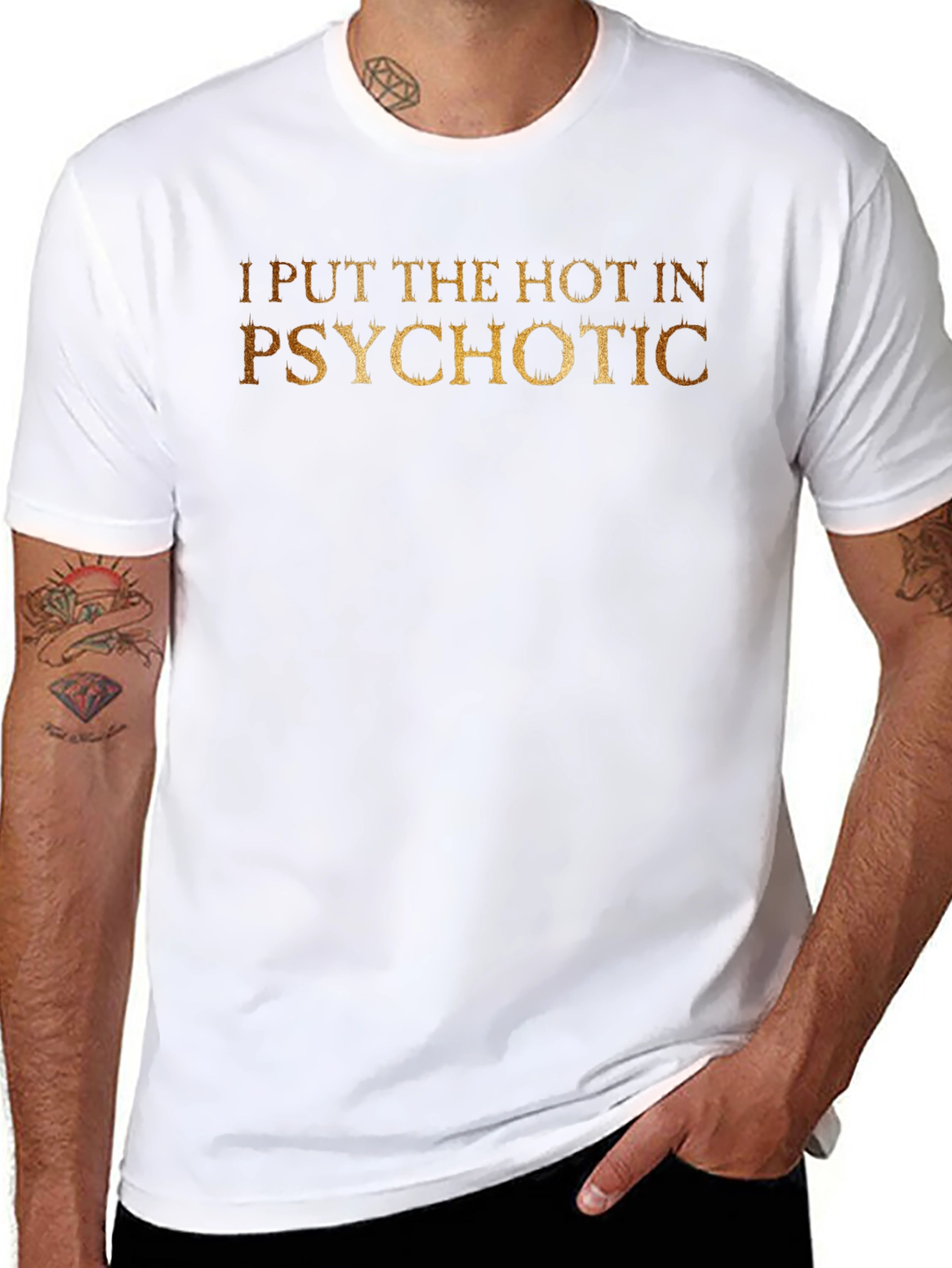 I Put The Hot In Psychotic - Novelty T-Shirt