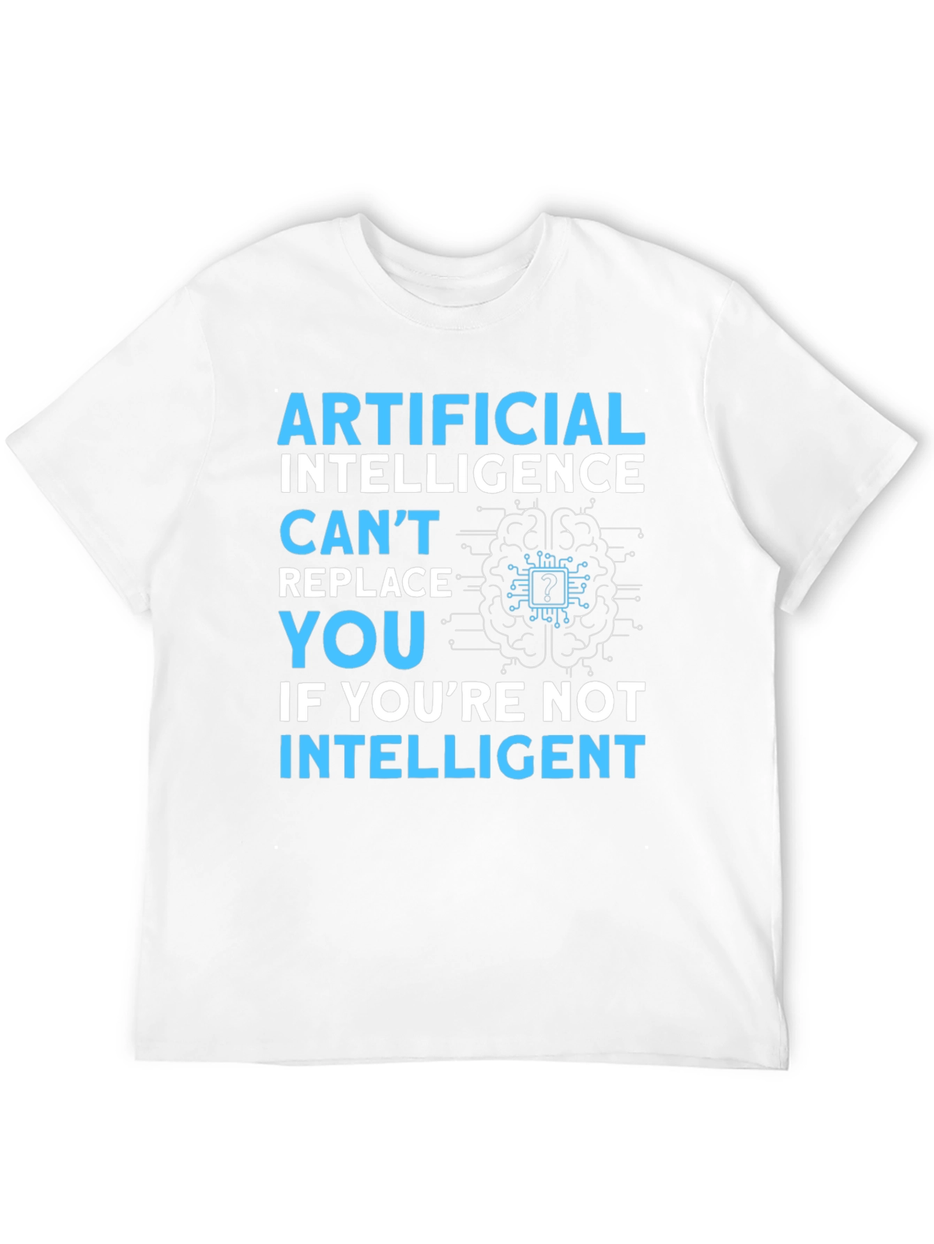 AI Humor T-Shirt: Cant Replace You