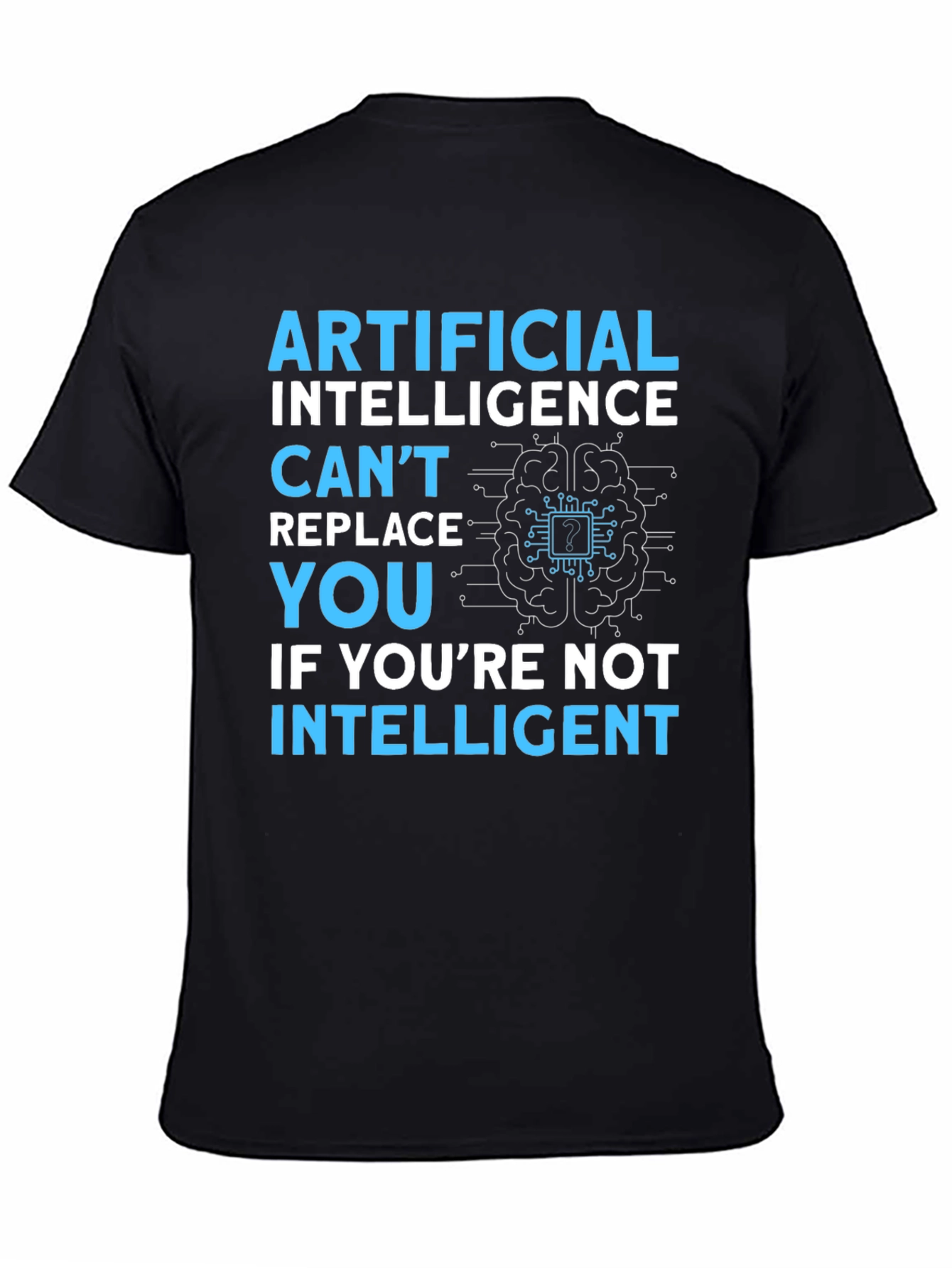 AI Humor T-Shirt: Cant Replace You