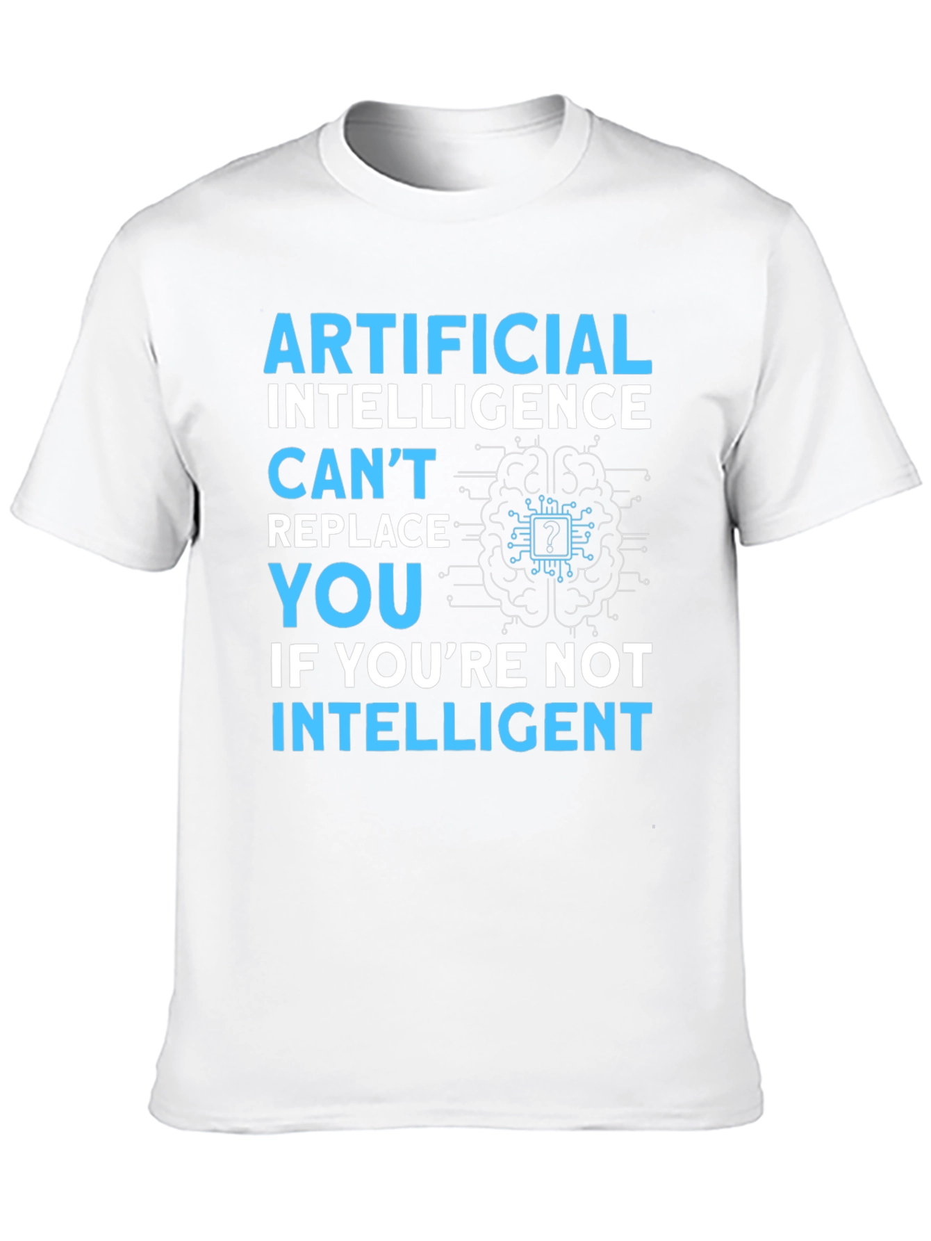 AI Humor T-Shirt: Cant Replace You