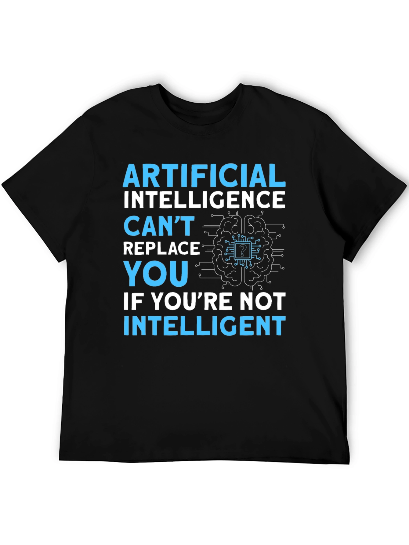 AI Humor T-Shirt: Cant Replace You