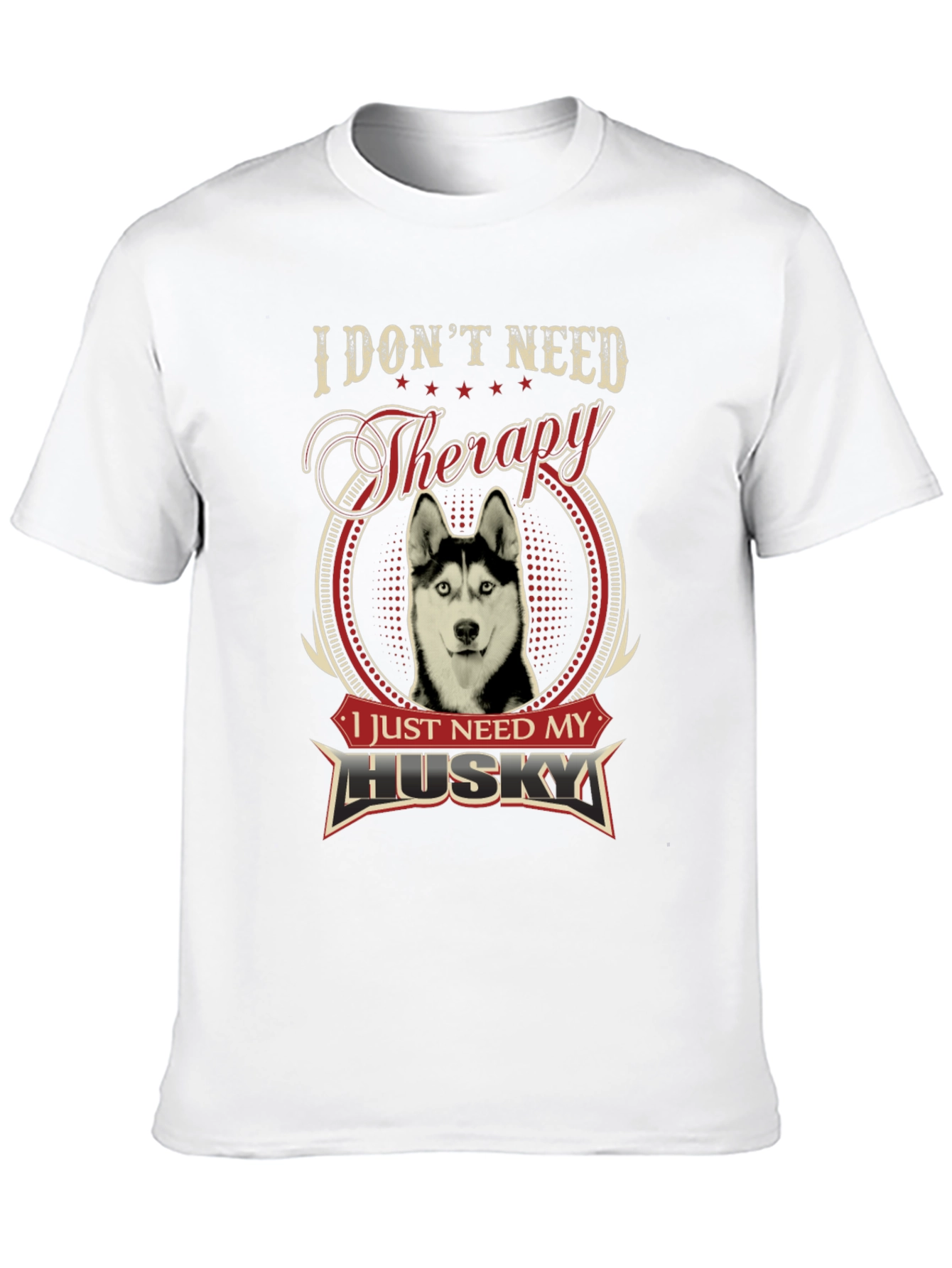 I Dont Need Therapy I Need My Husky T-Shirt