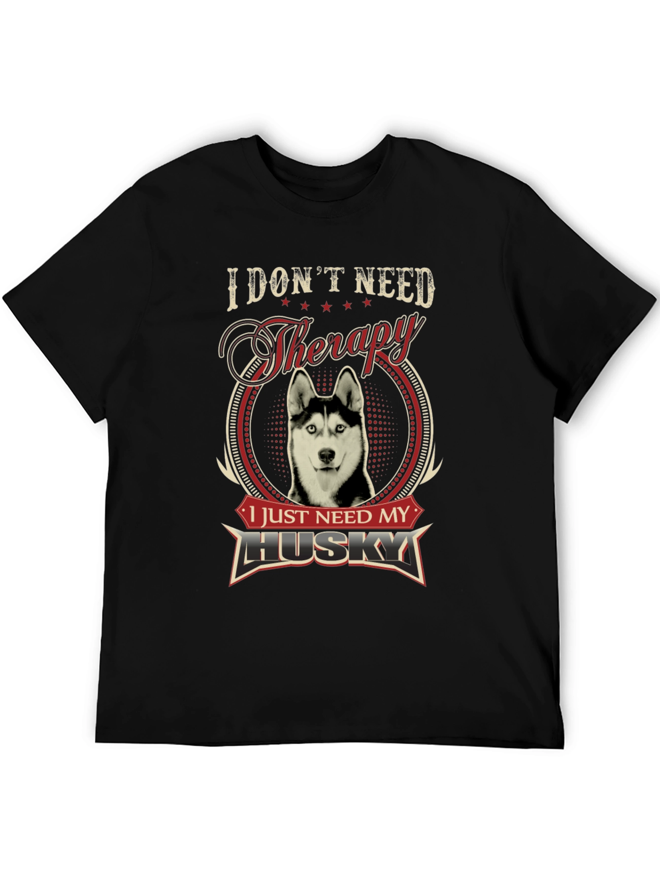 I Dont Need Therapy I Need My Husky T-Shirt
