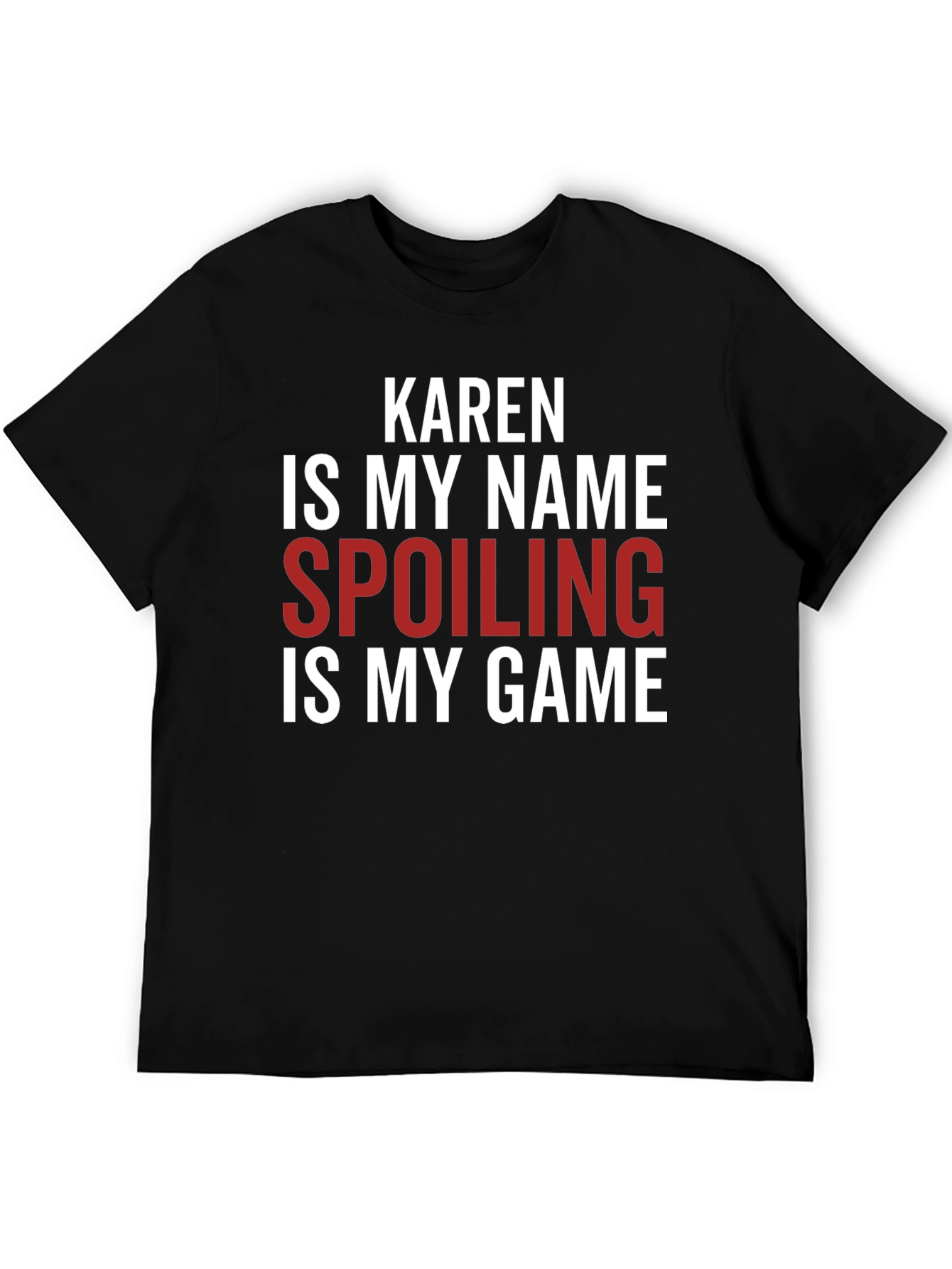 Karen Spoiling is My Game Funny Slogan T-Shirt