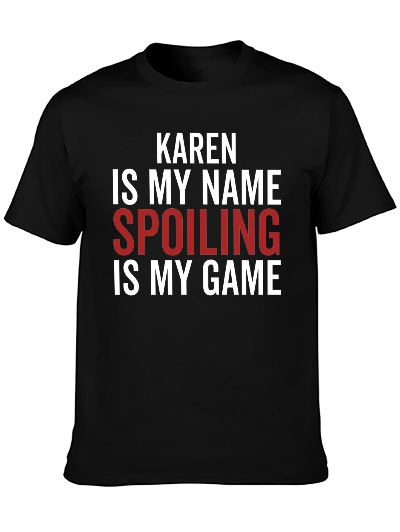Karen Spoiling is My Game Funny Slogan T-Shirt