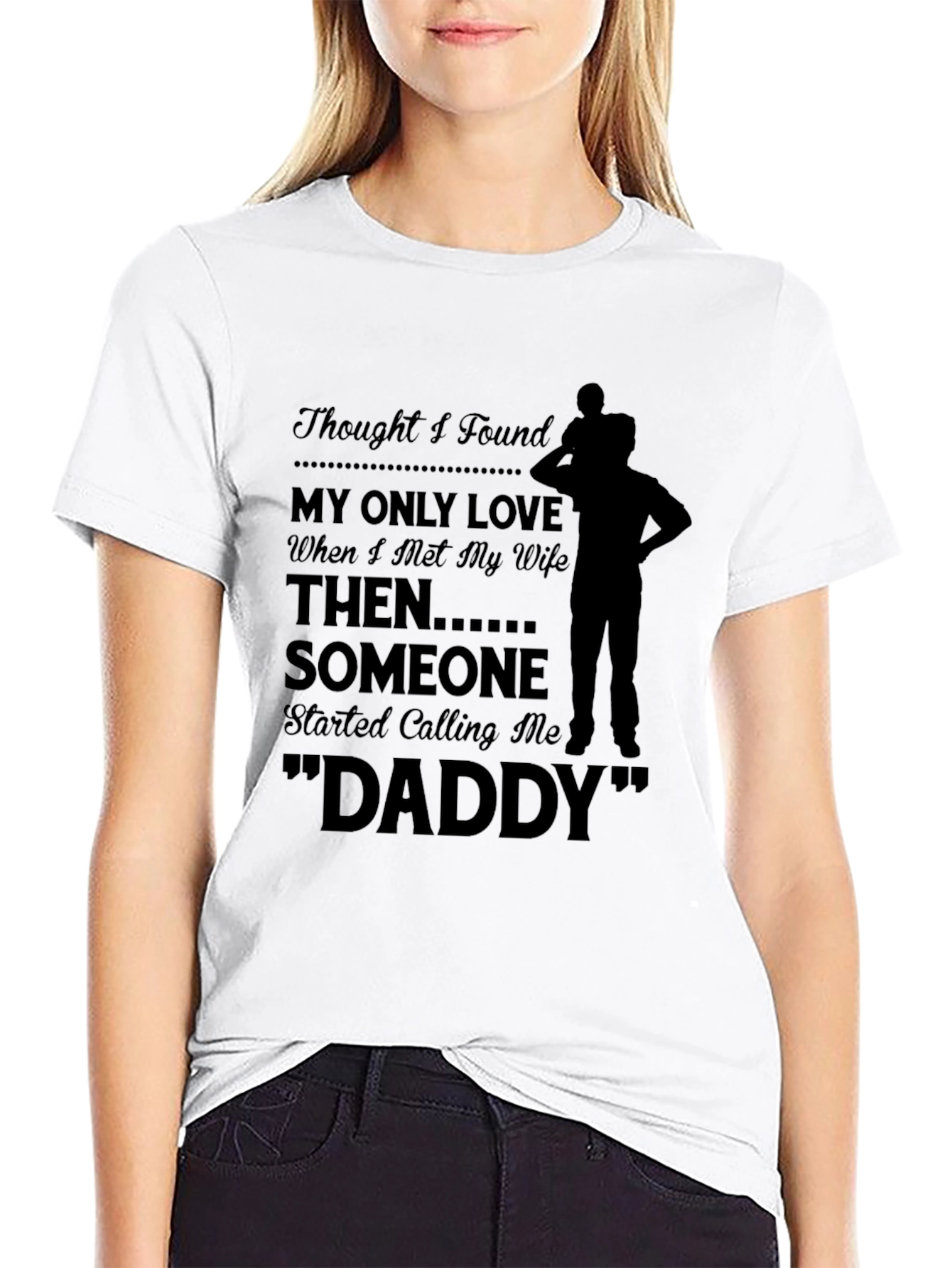 Thought I Found My Only Love Dad T-shirt
