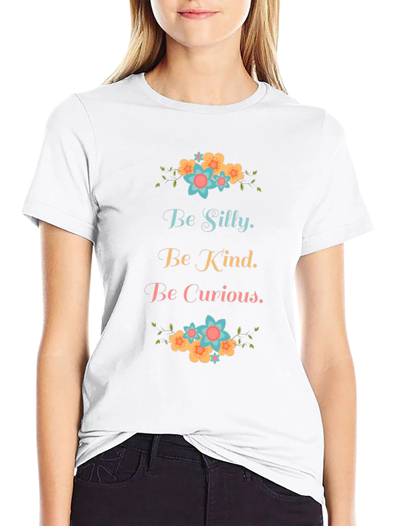 Be Silly Be Kind Be Curious Graphic T-Shirt