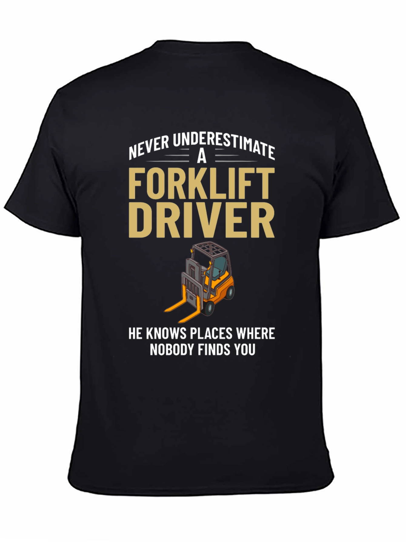 Forklift Driver T-Shirt - Never Underestimate