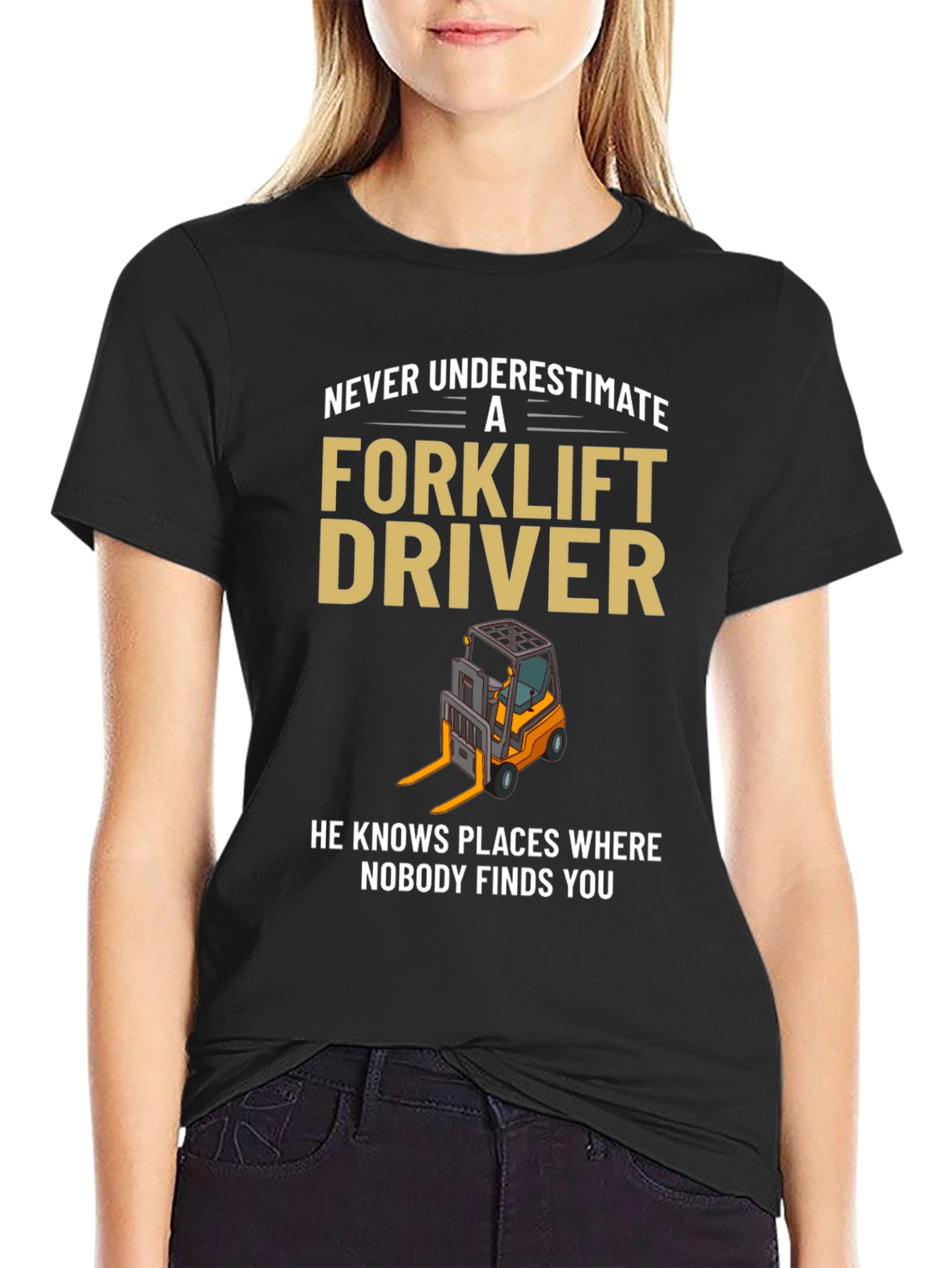 Forklift Driver T-Shirt - Never Underestimate