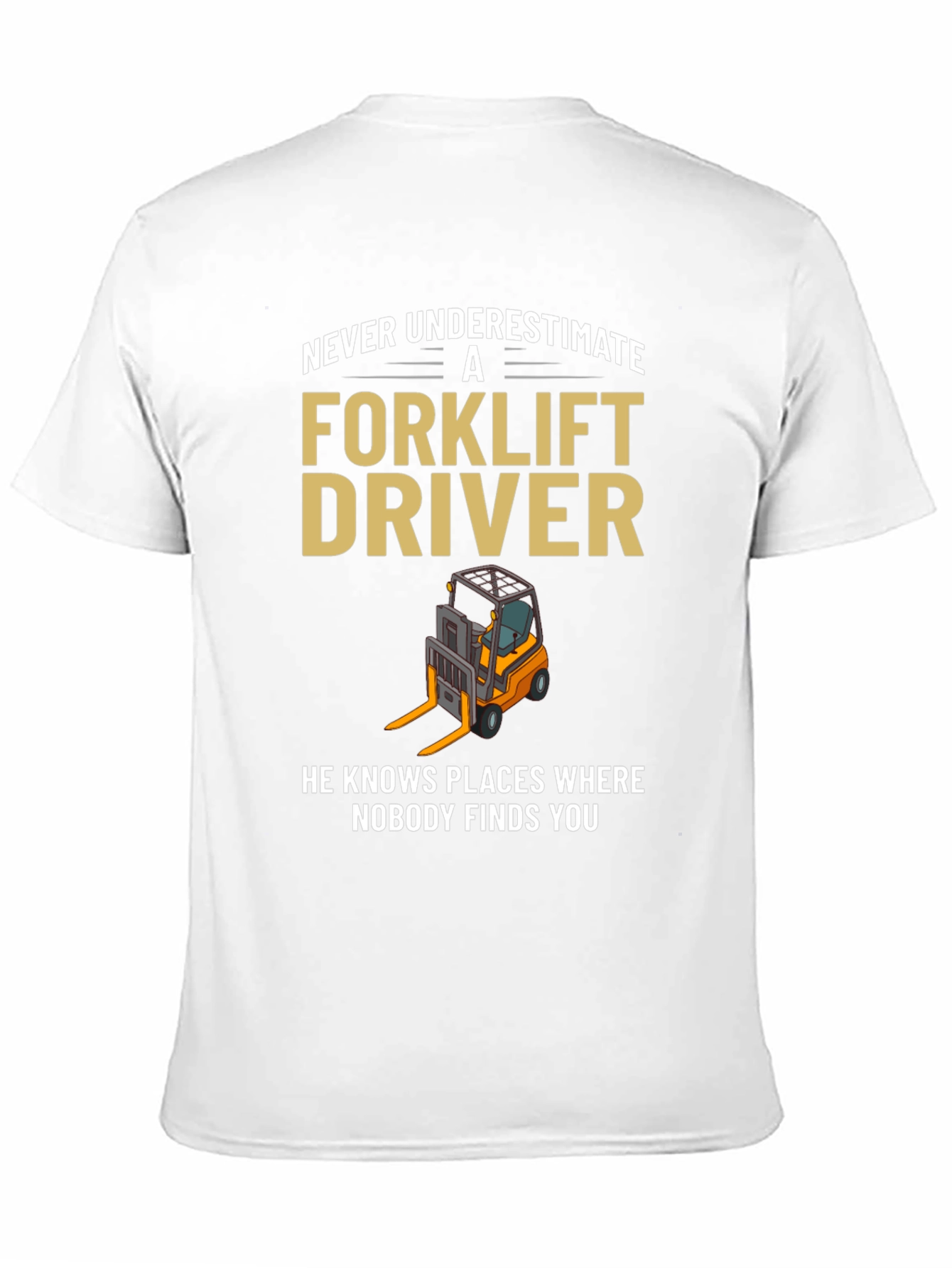 Forklift Driver T-Shirt - Never Underestimate