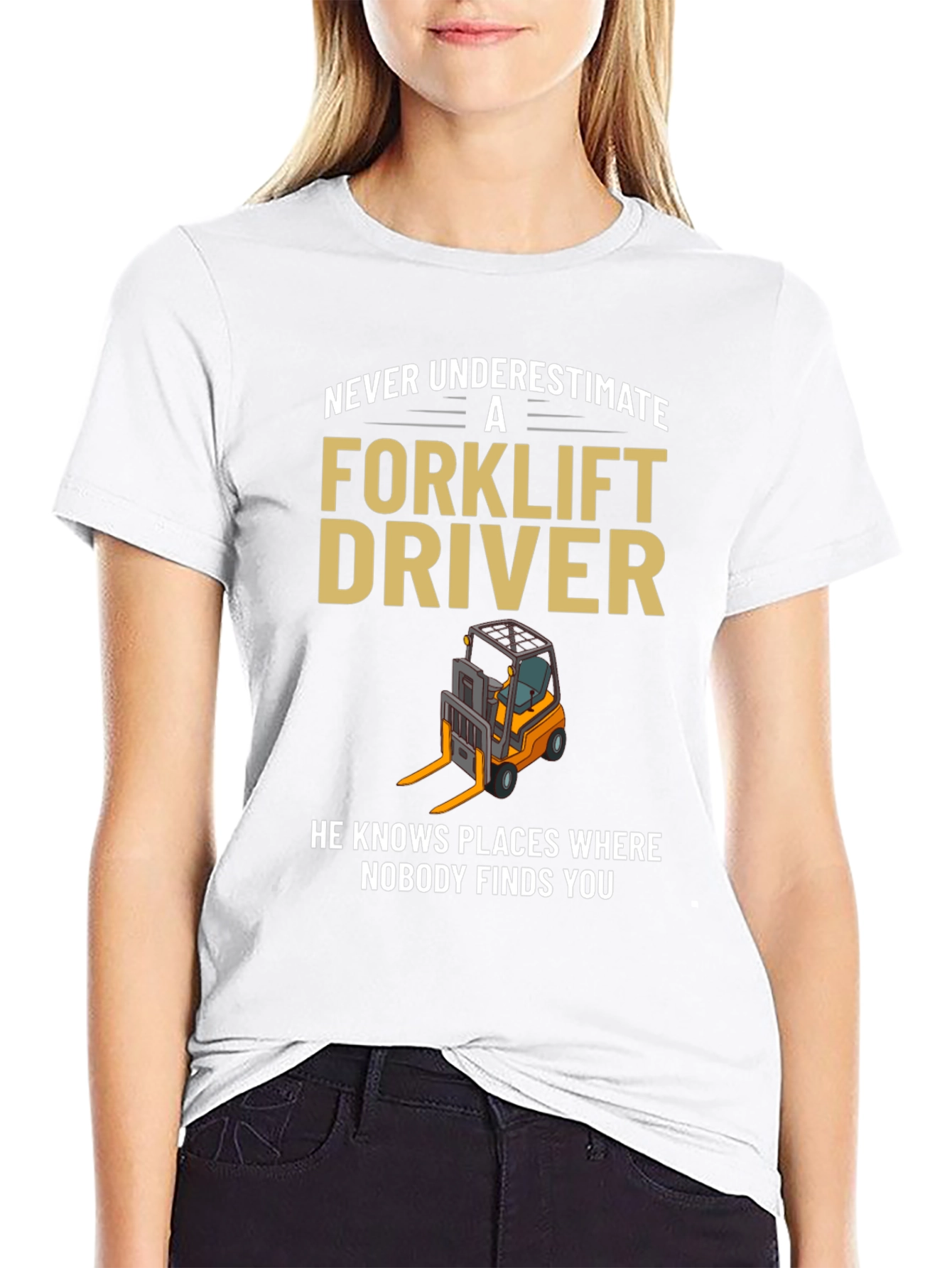 Forklift Driver T-Shirt - Never Underestimate