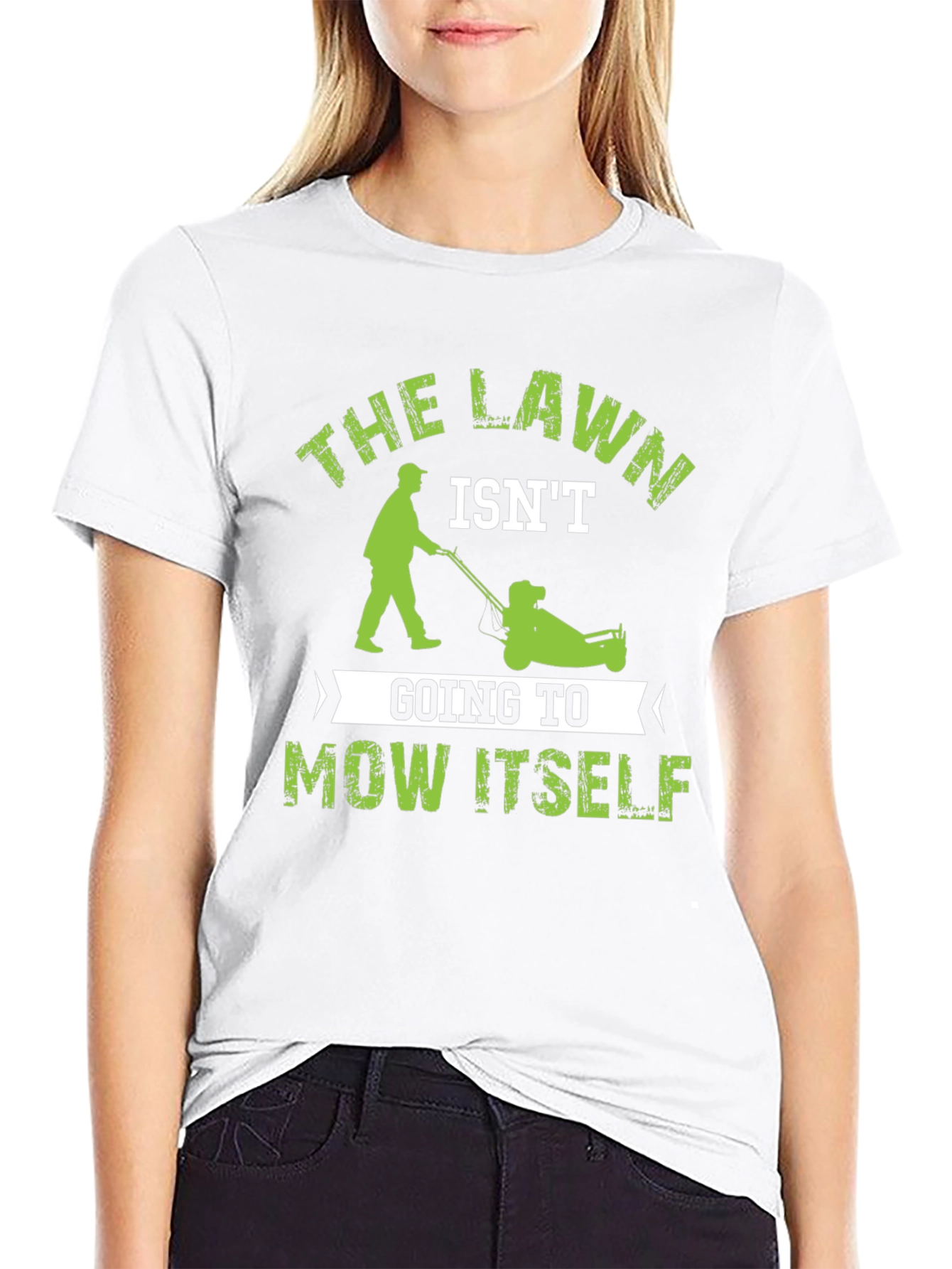 The Lawn Isnt Going to Mow Itself T-Shirt