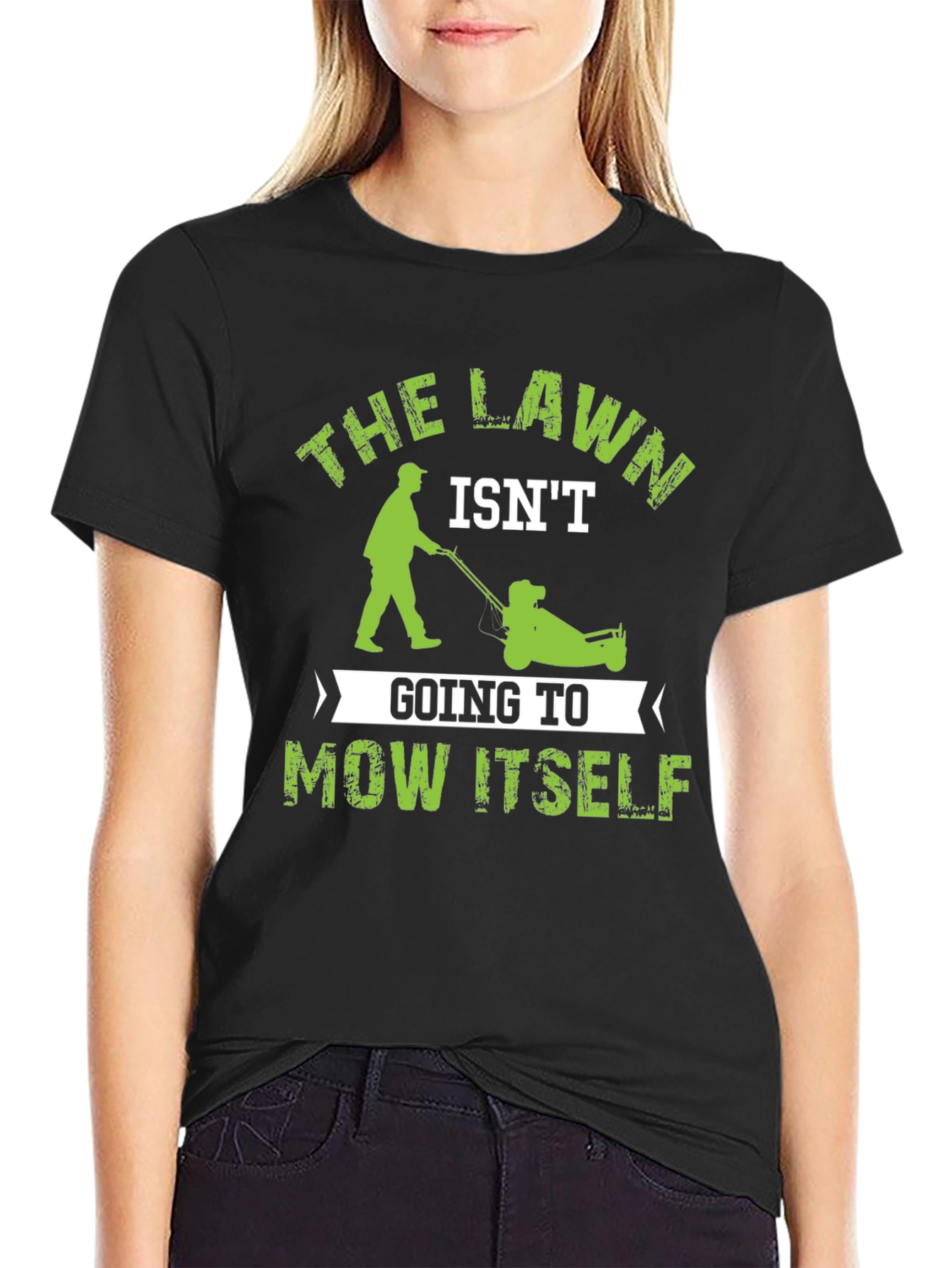 The Lawn Isnt Going to Mow Itself T-Shirt