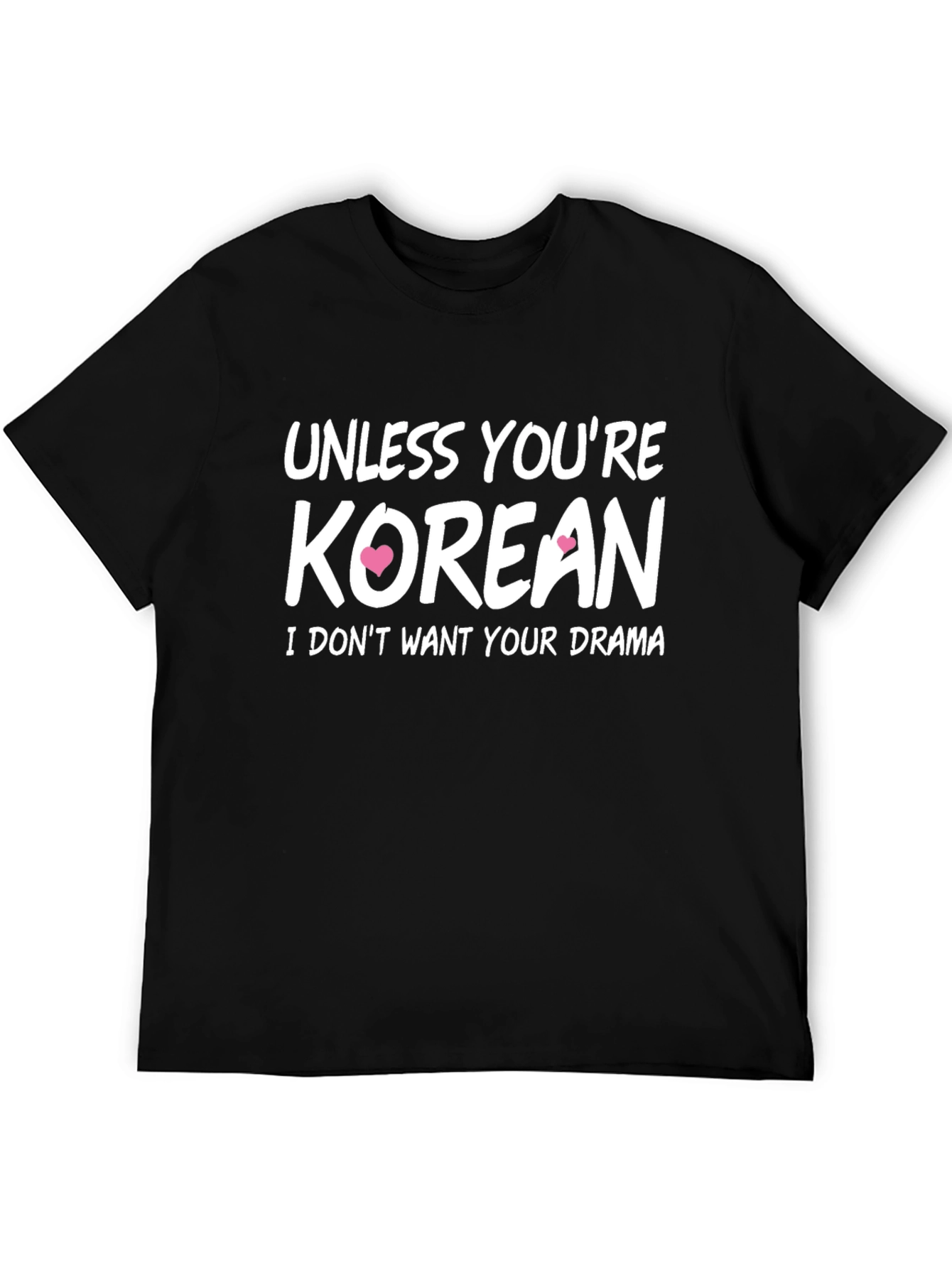 Unless Youre Korean T-Shirt - Funny Novelty Tee