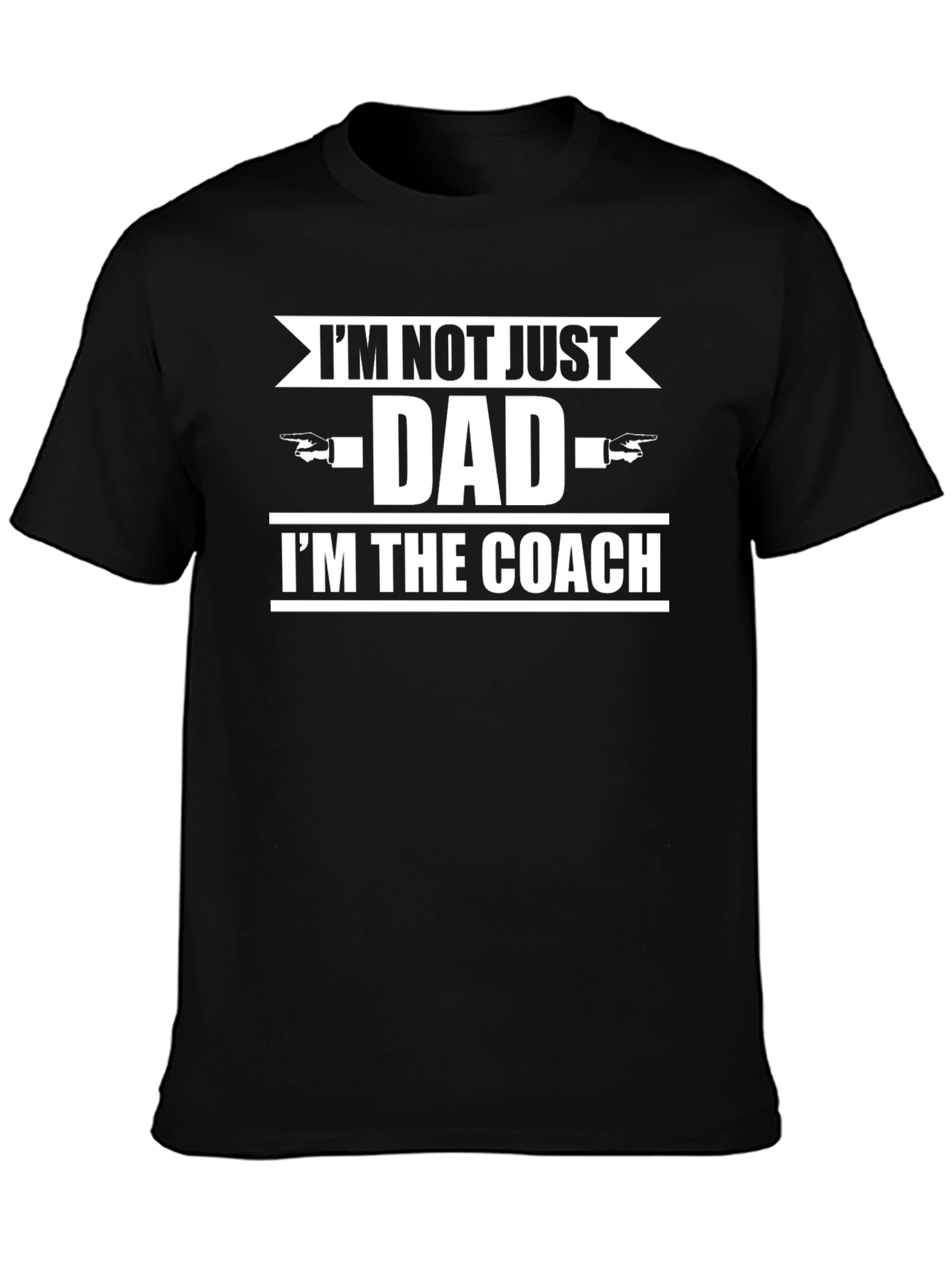 Im Not Just Dad Im The Coach T-Shirt