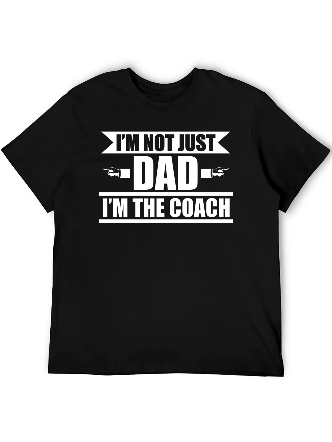 Im Not Just Dad Im The Coach T-Shirt