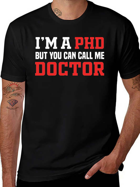 Im A PhD Doctor T-Shirt - Funny Graduation Gift Tee