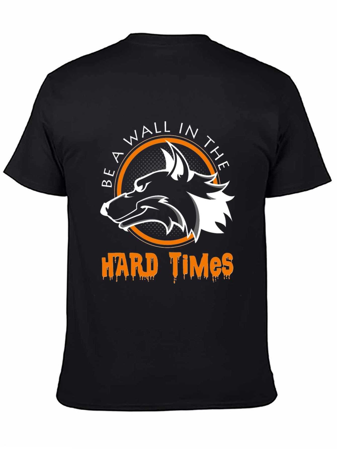 Be A Wall In The Hard Times Wolf T-Shirt
