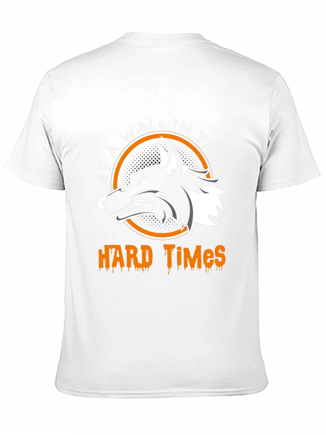 Be A Wall In The Hard Times Wolf T-Shirt