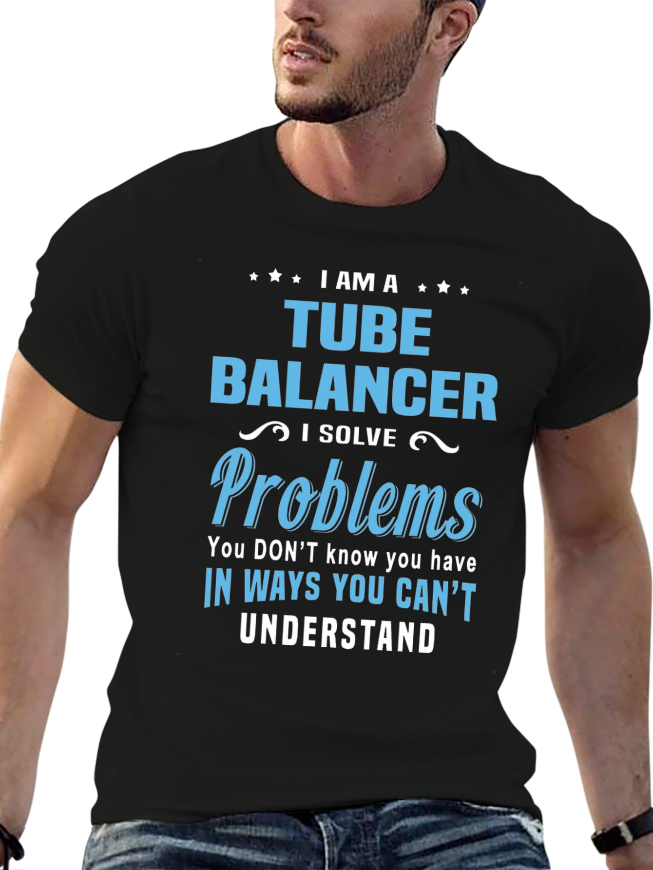 Tube Balancer T-Shirt: I Solve Problems