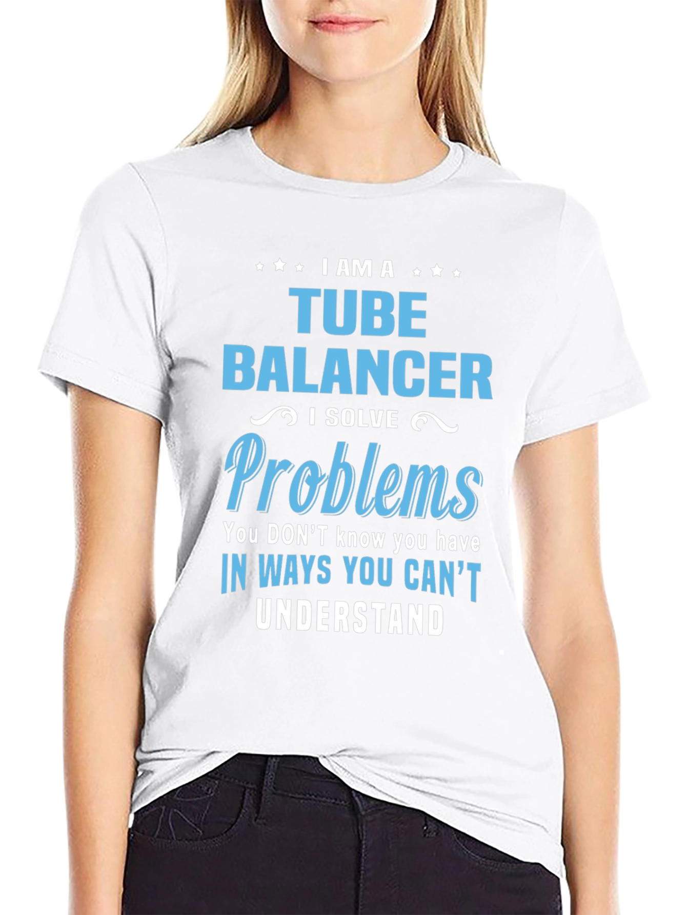 Tube Balancer T-Shirt: I Solve Problems