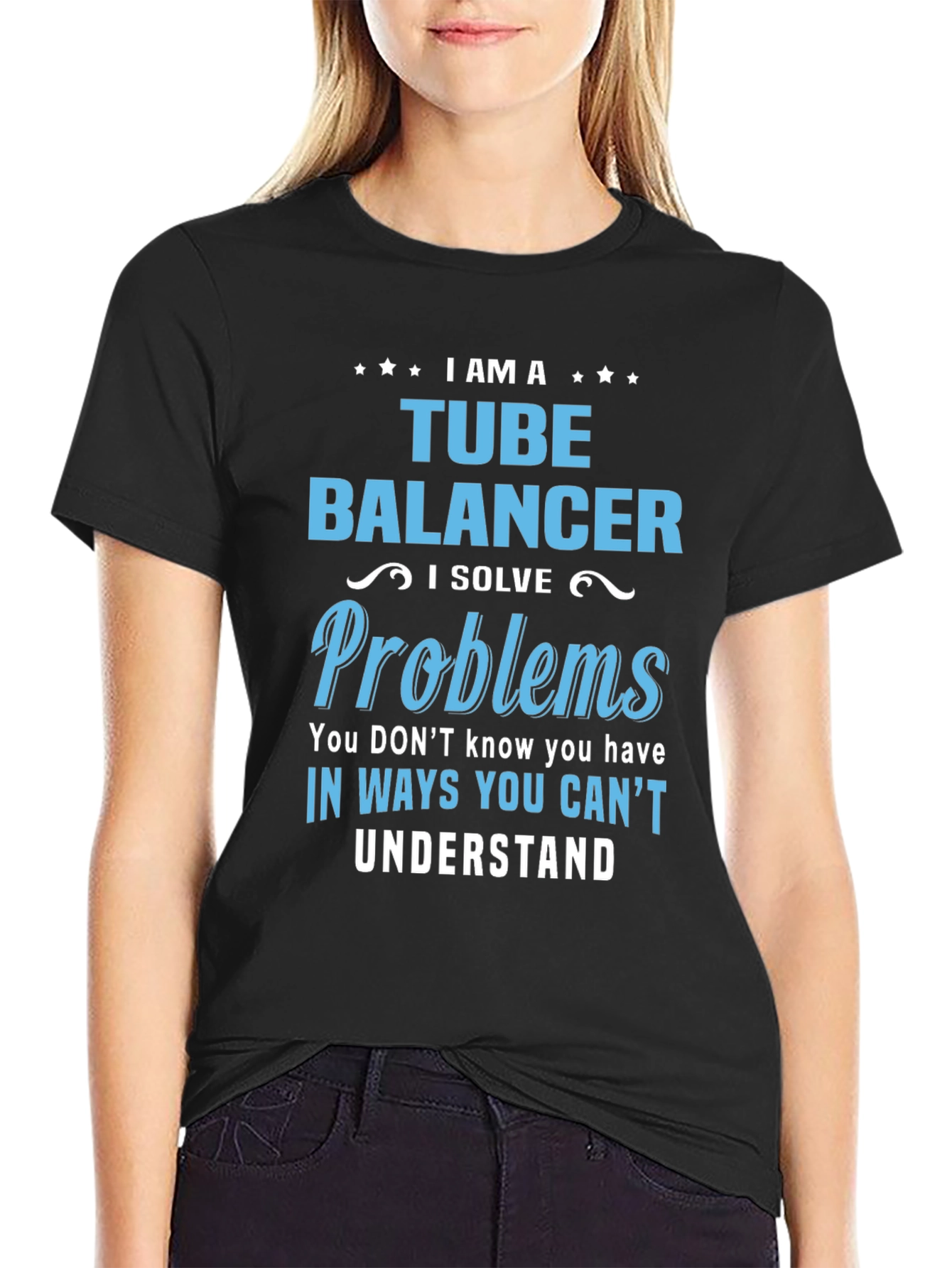 Tube Balancer T-Shirt: I Solve Problems