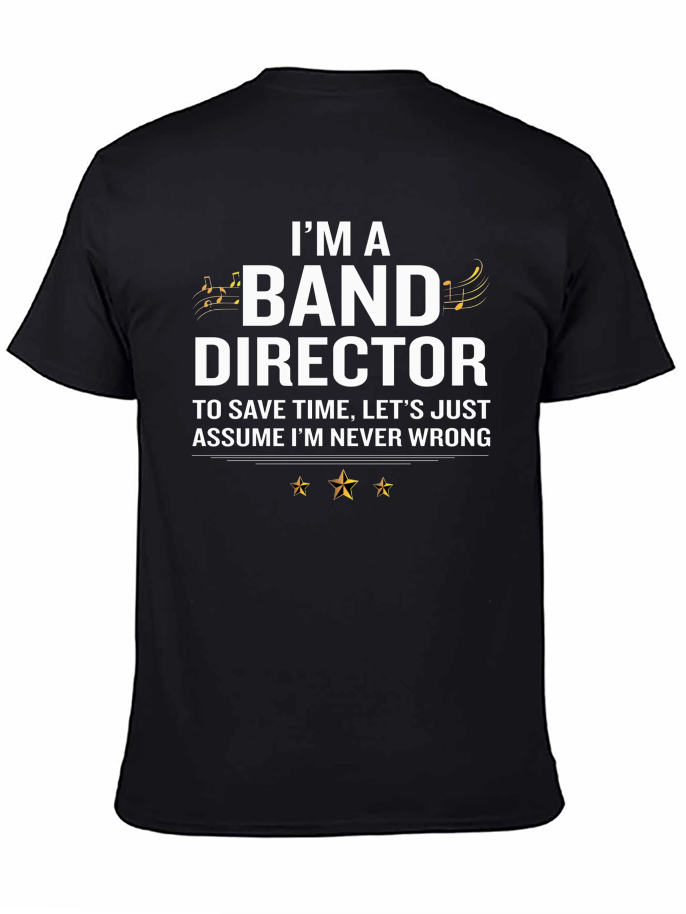 Band Director T-Shirt - Never Wrong