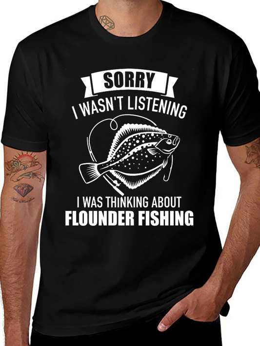 Flounder Fishing T-Shirt: Sorry Wasnt Listening
