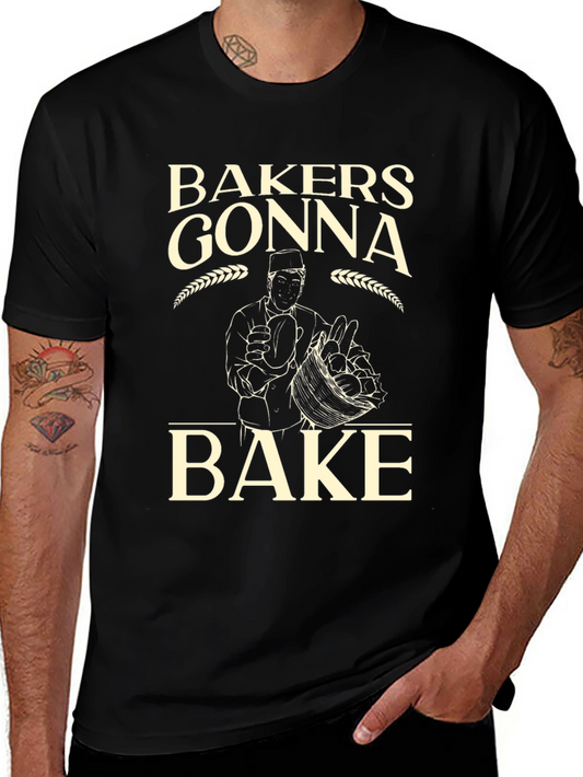 Bakers Gonna Bake Funny T-Shirt - Baking Lover Tee