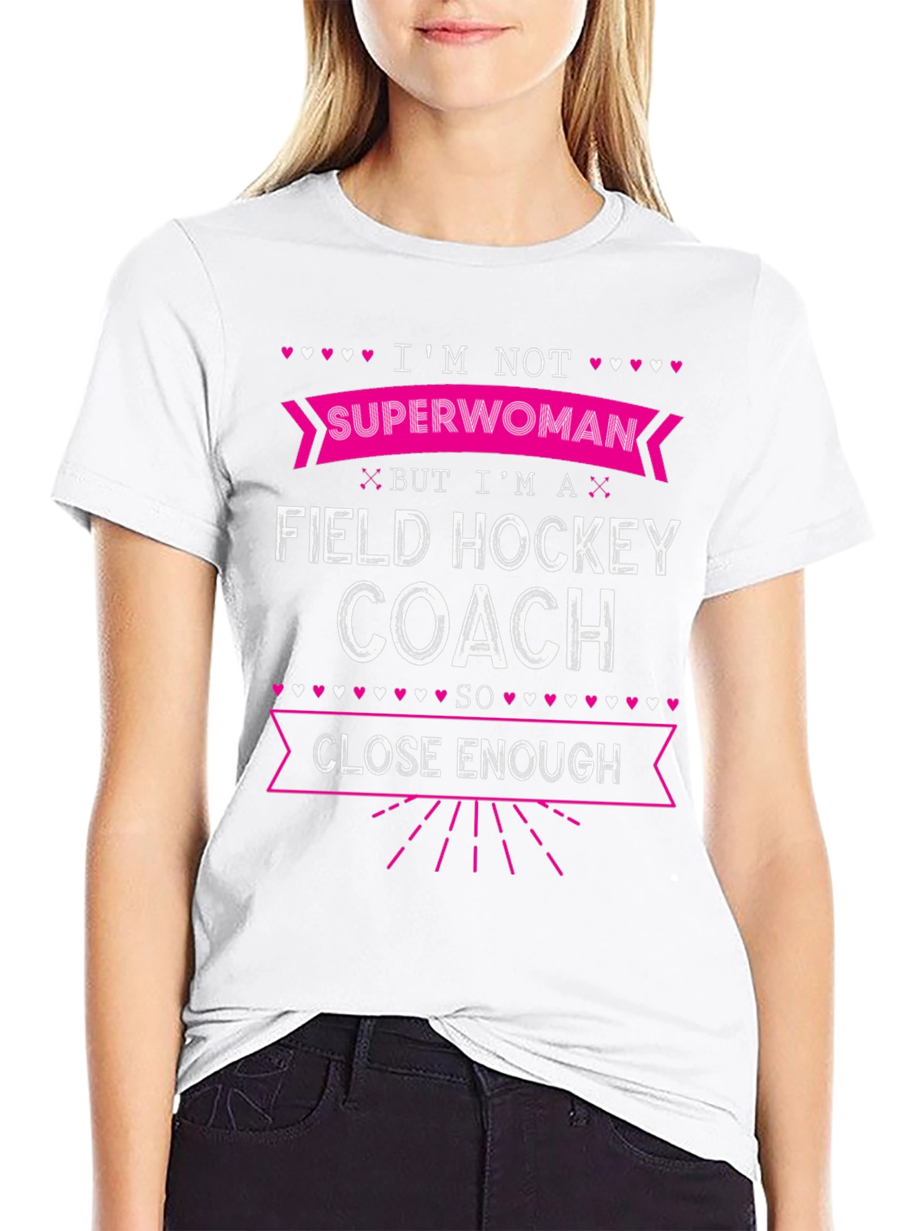 Field Hockey Coach T-Shirt - Superwoman Close Enough