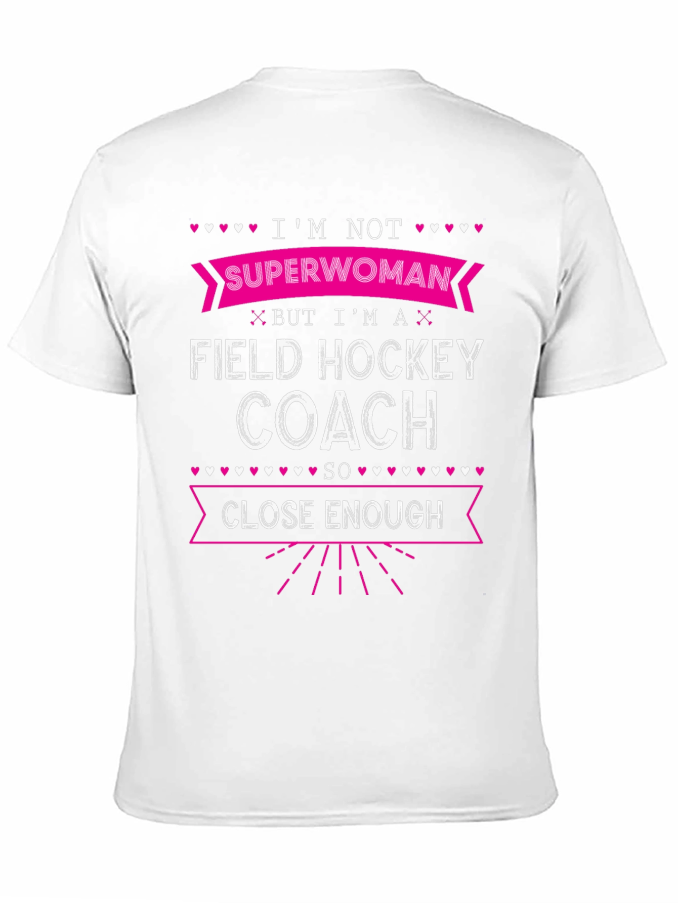 Field Hockey Coach T-Shirt - Superwoman Close Enough