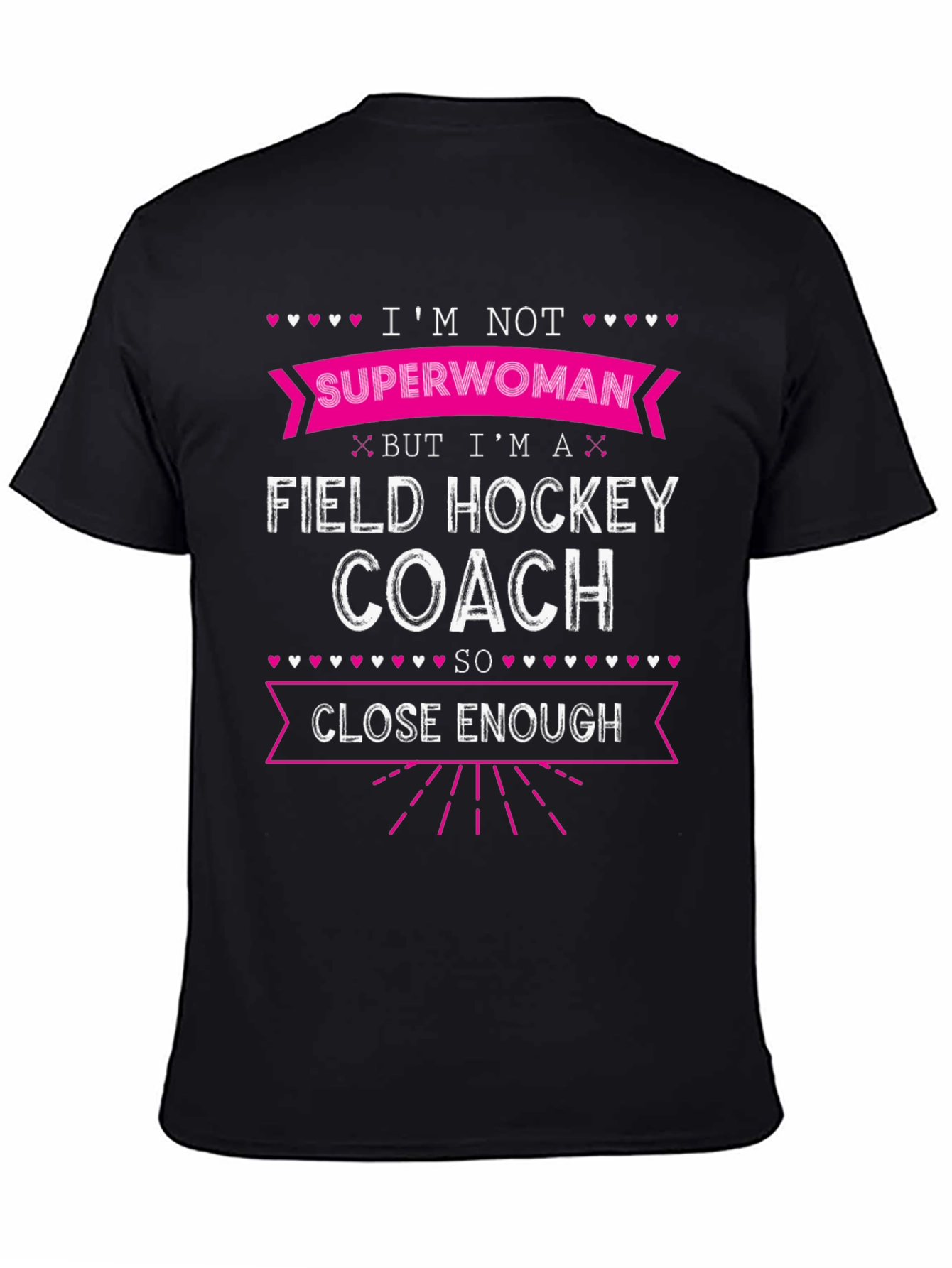Field Hockey Coach T-Shirt - Superwoman Close Enough
