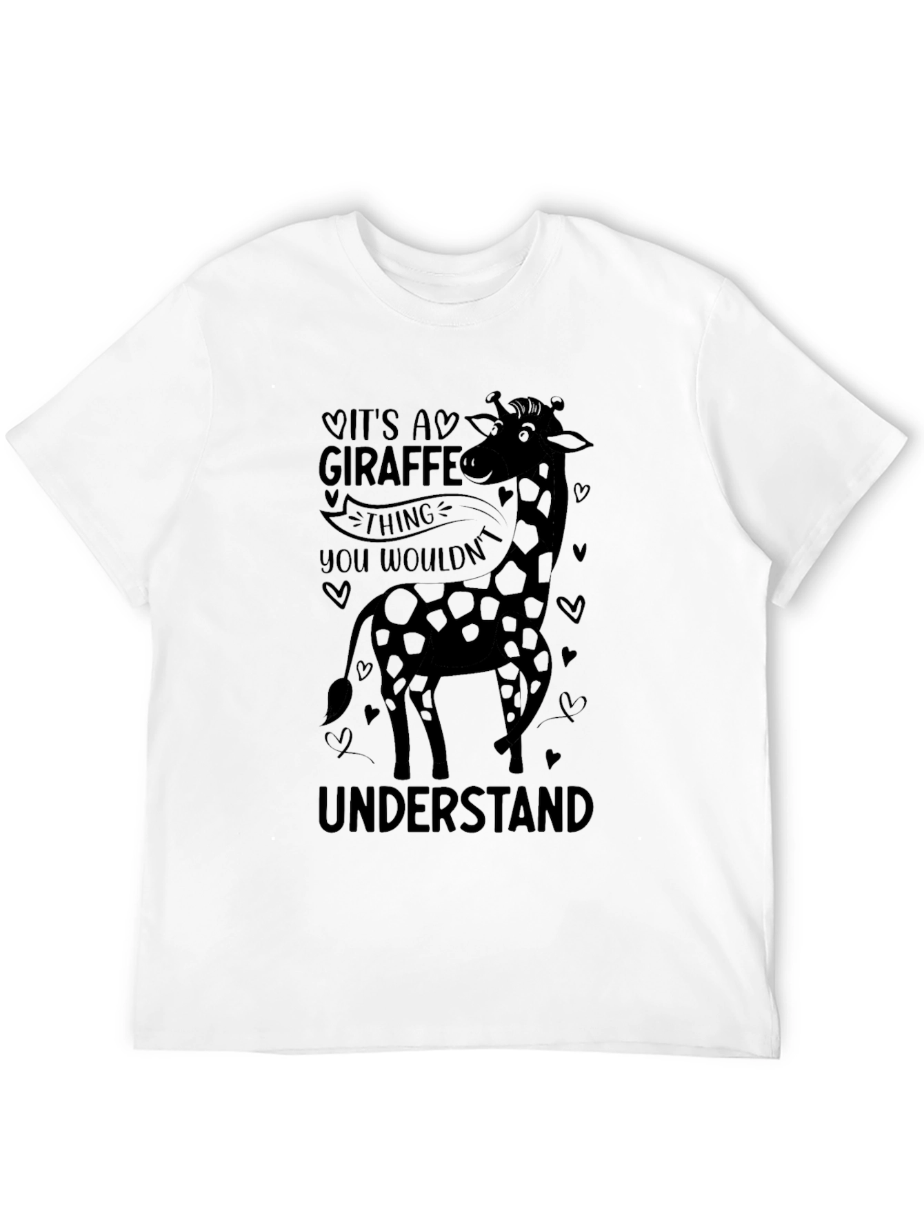 Giraffe Thing T-Shirt - You Wouldnt Understand